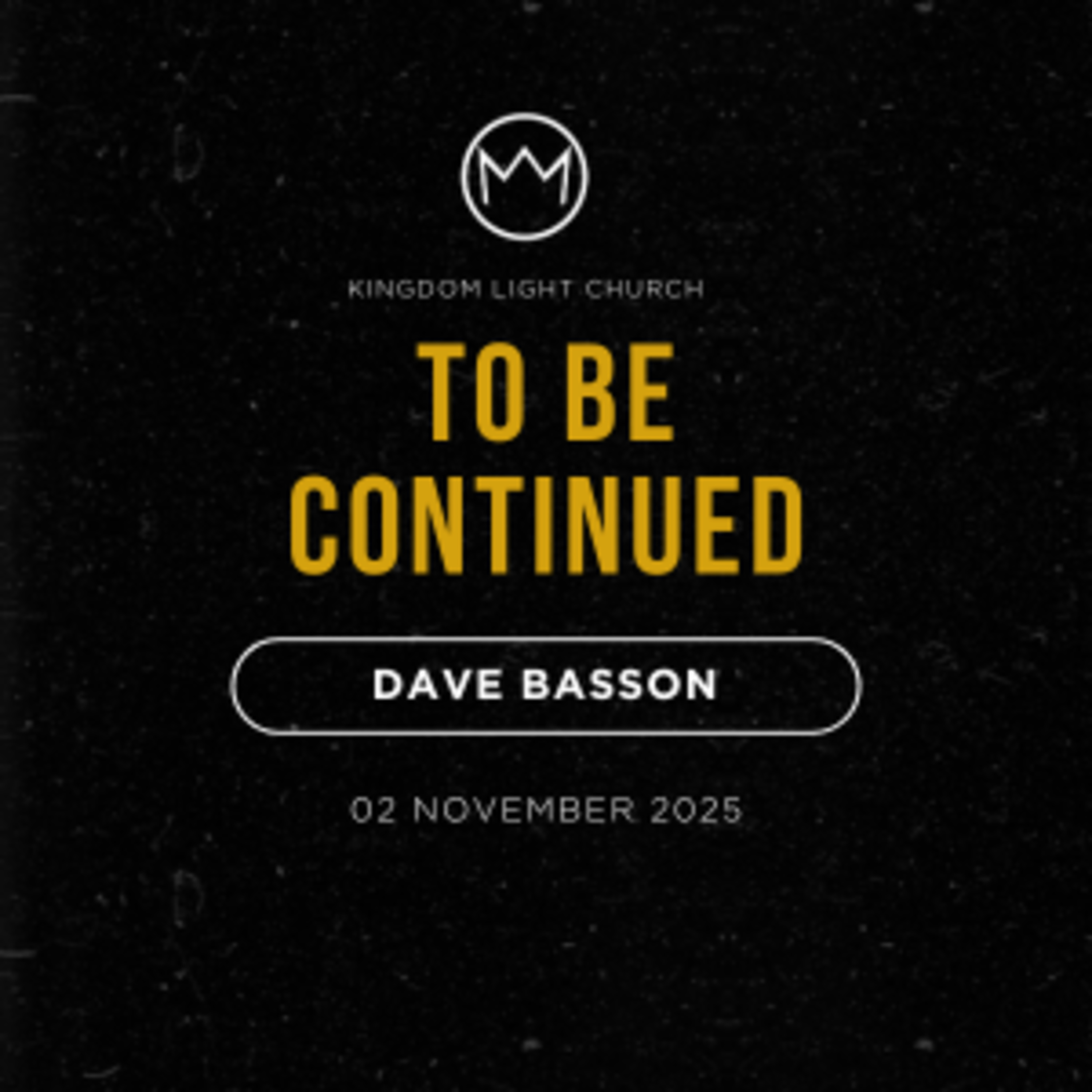 To Be Continued | Dave Basson | 02 November 2025