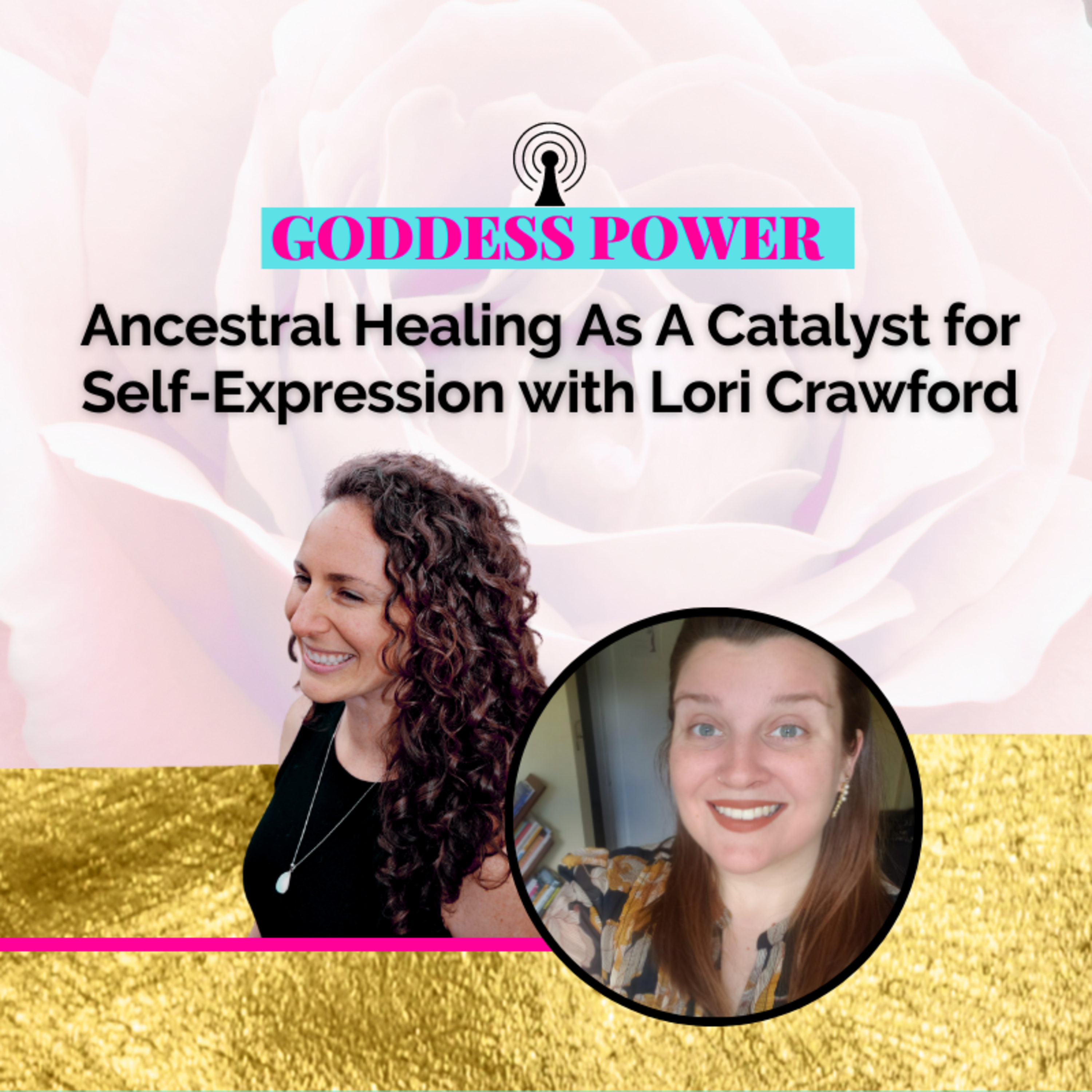 Ancestral Healing As A Catalyst for Self-Expression with Lori Crawford