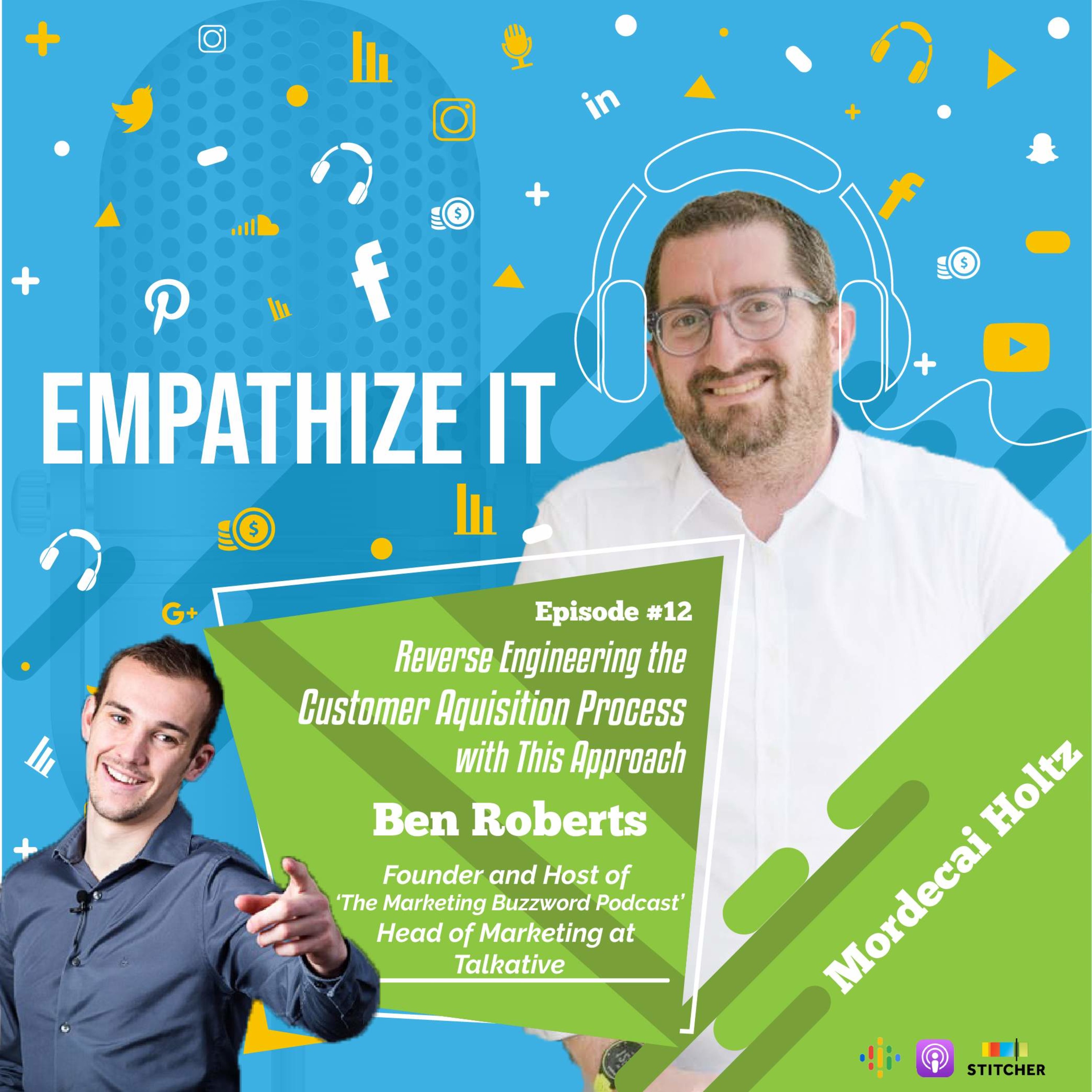 12: Empathize It: Ben Roberts: Reverse Engineering the Customer Acquisition Process episode artwork