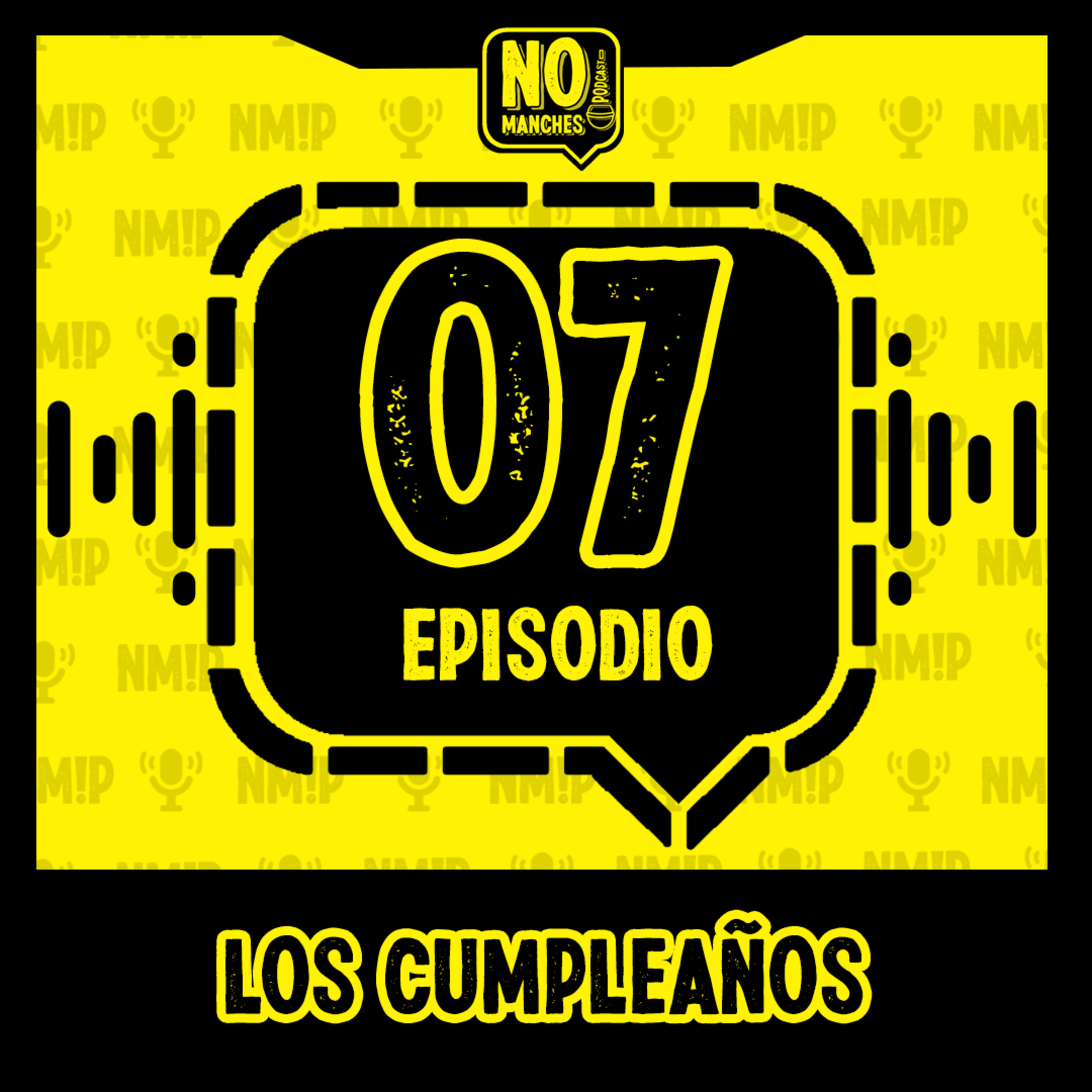 Episodio 07 - Los Cumpleaños episode artwork
