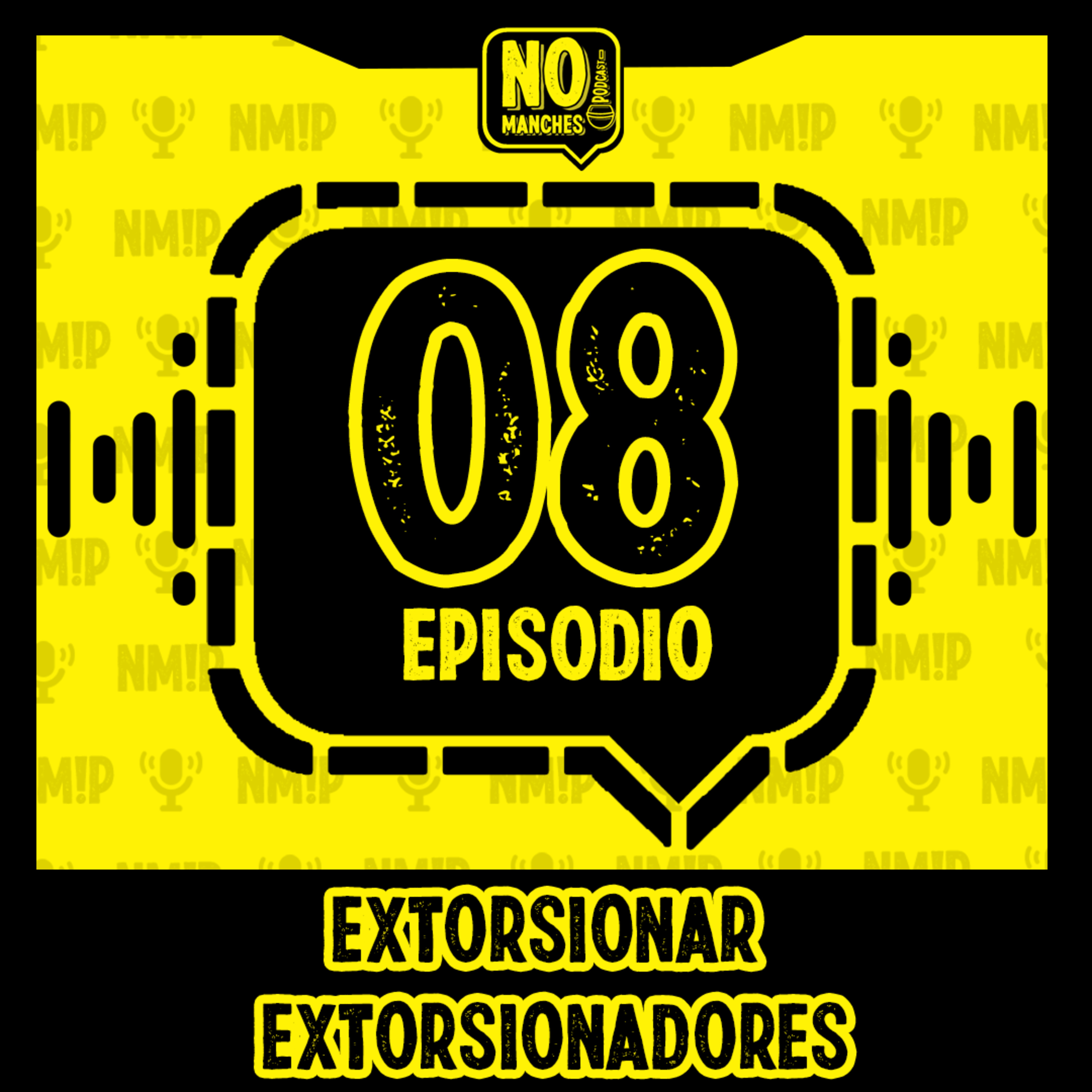 Episodio 08 - ¿Cómo extorsionar a los extorsionadores? episode artwork