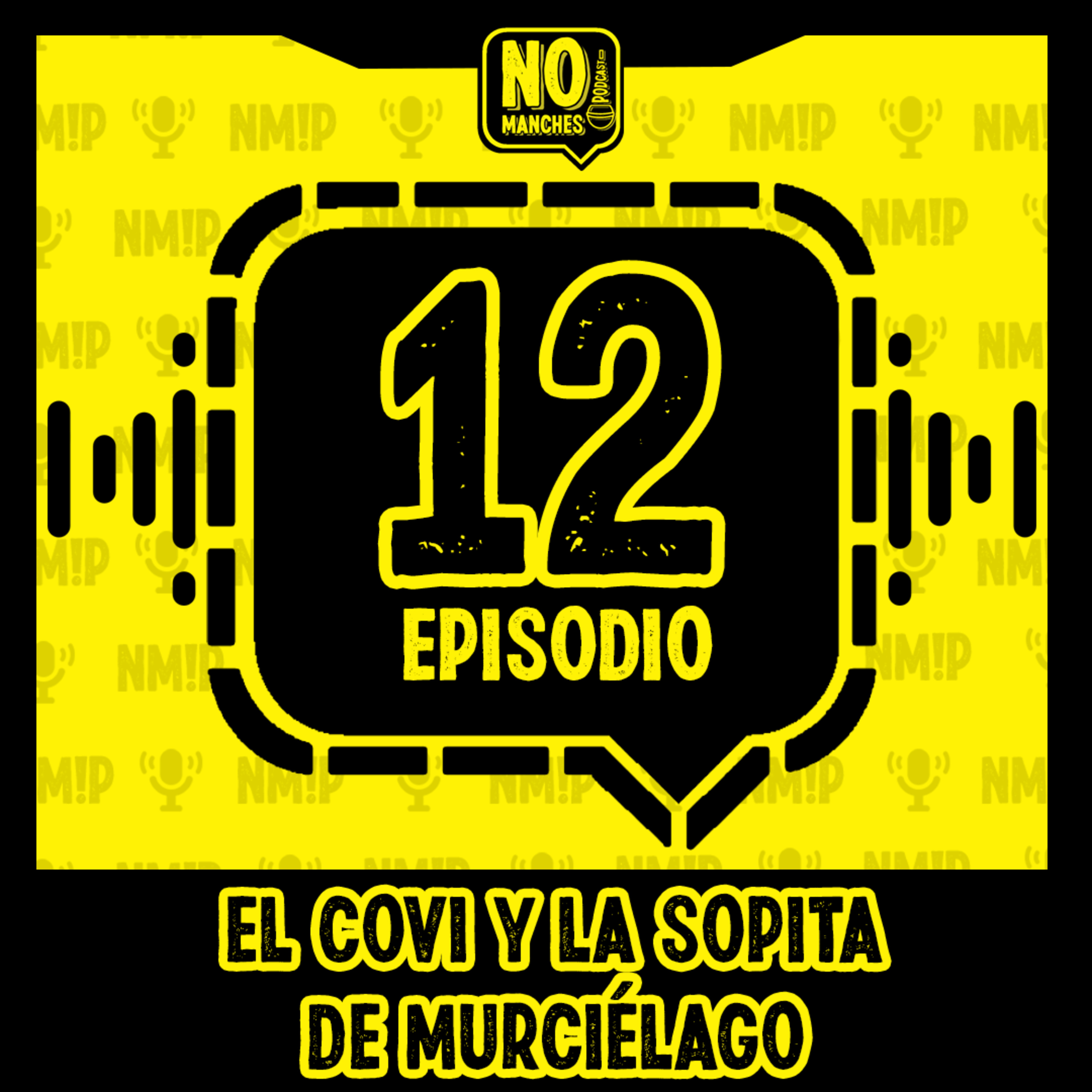 Episodio 12 - El Covi y la sopita de murciélago  episode artwork