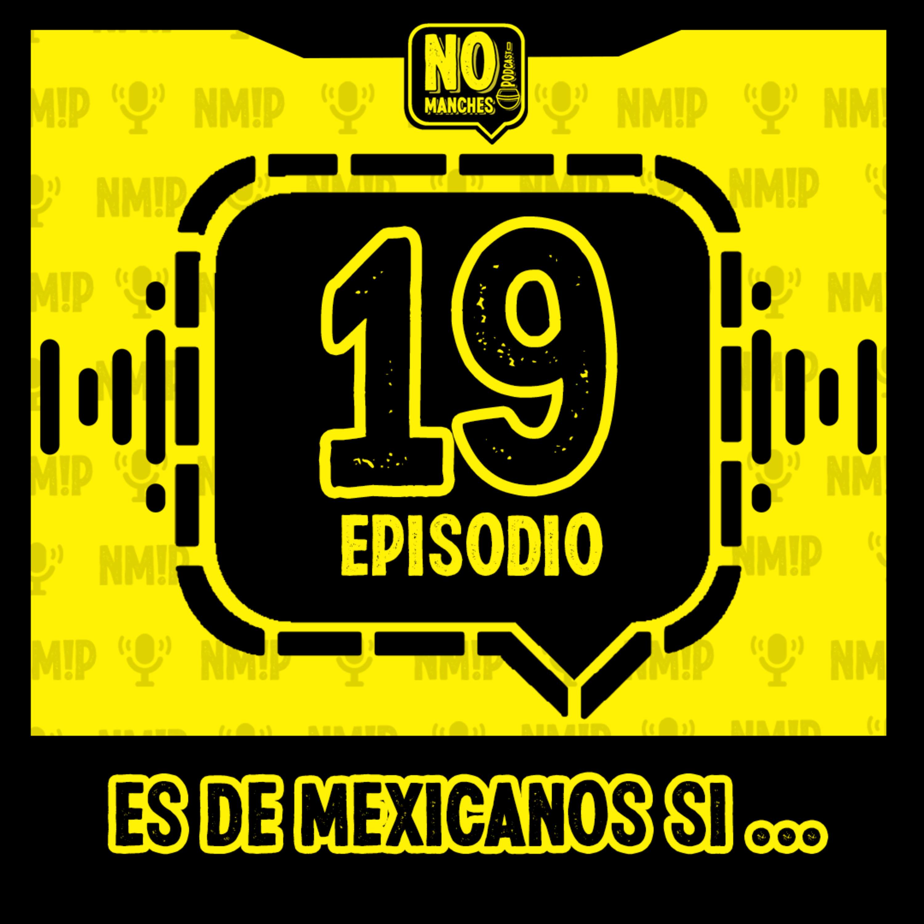Episodio 19 - Es de mexicanos si... episode artwork