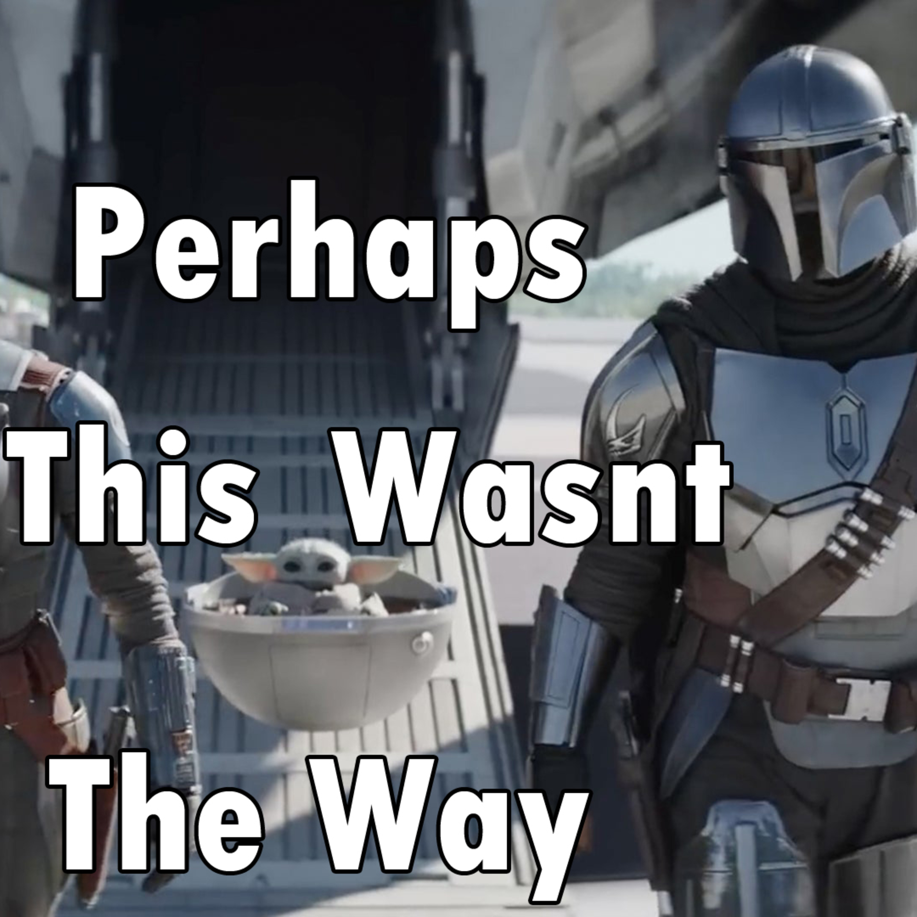 It Wasn't That Good: The Mandalorian S3 All episode artwork