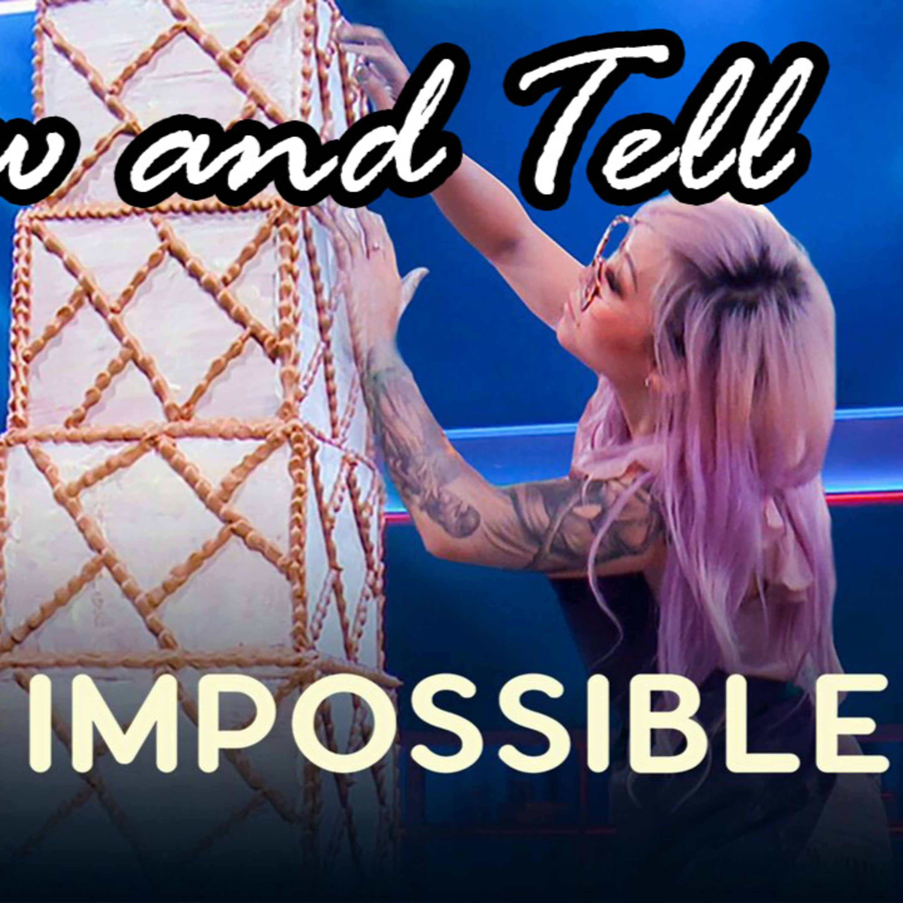 Show and Tell: Baking Impossible episode artwork