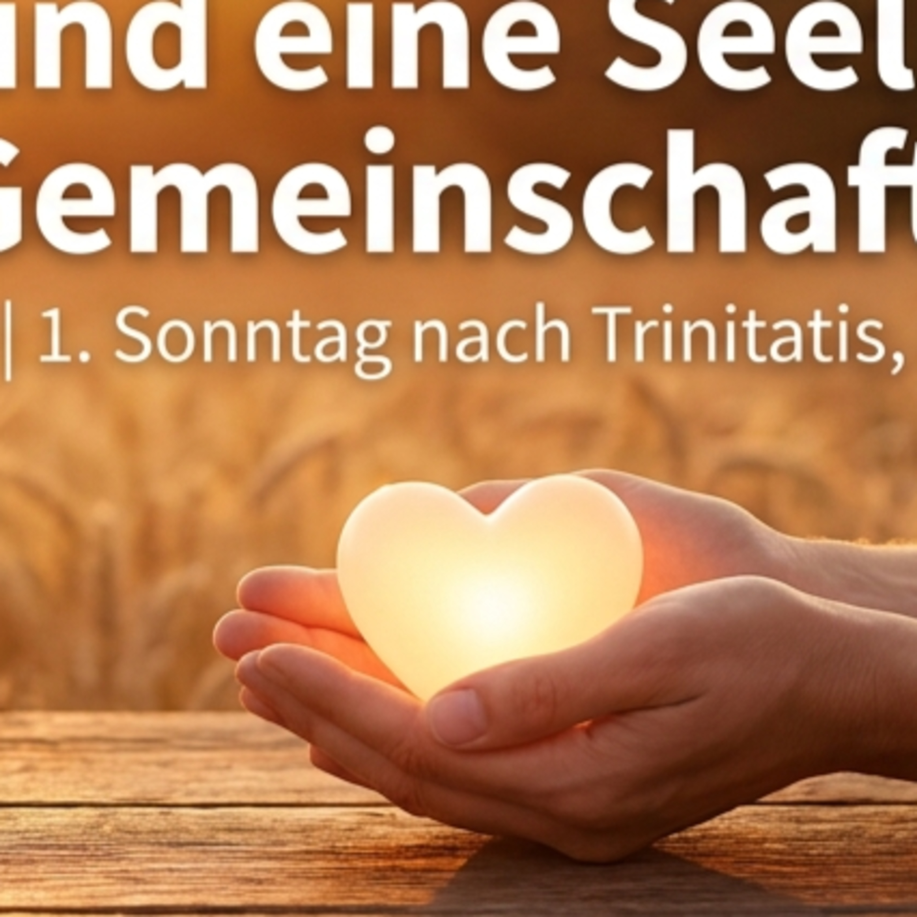 Ein Herz und eine Seele – Predigt zum 1. Sonntag nach Trinitatis episode artwork