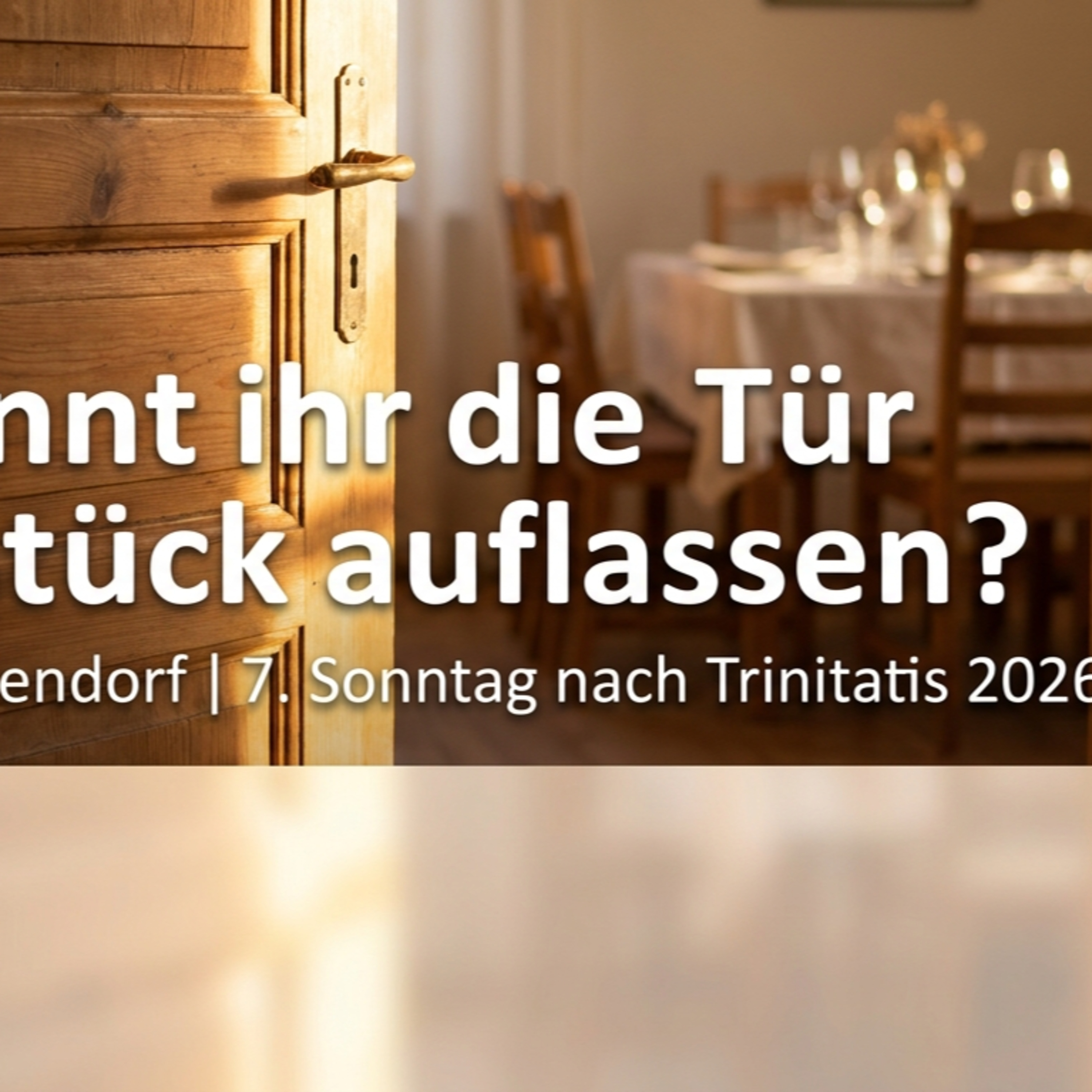 Lasst die Tür ein Stück auf! – Predigt zum 7. Sonntag nach Trinitatis episode artwork