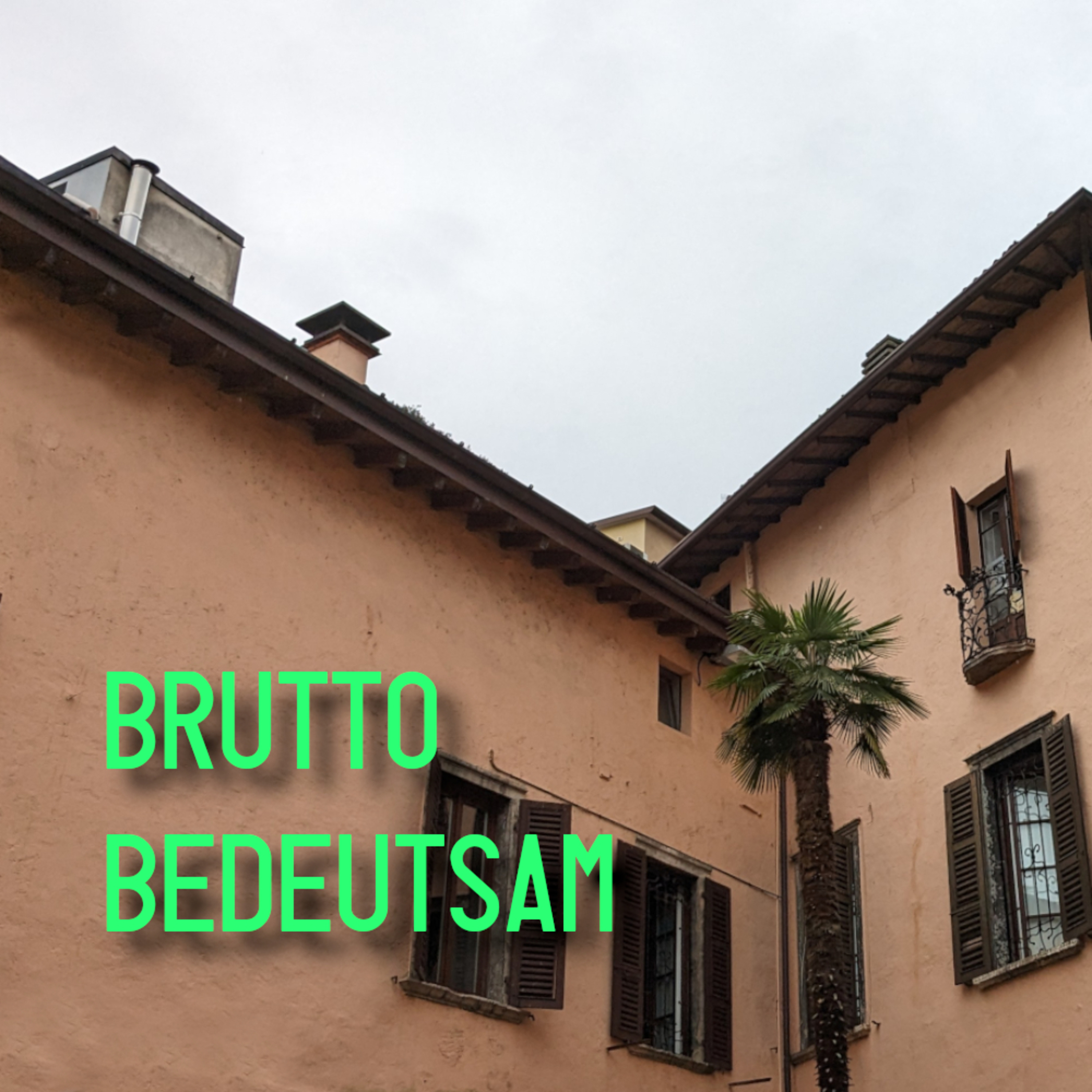 Brutto Bedeutsam - Ein Podcast über Italien