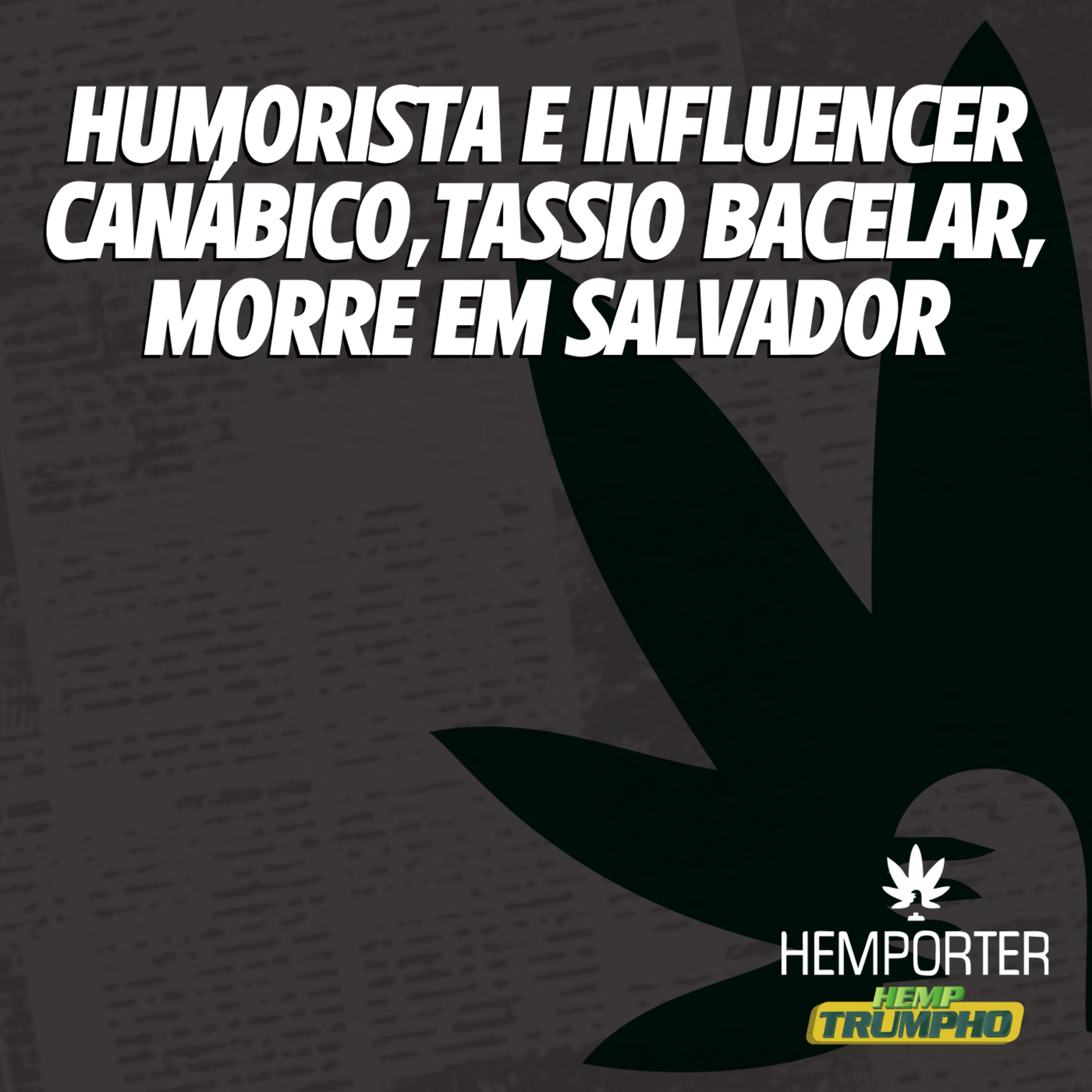 Humorista e influencer canábico, Tassio Bacelar, morre em Salvador episode artwork