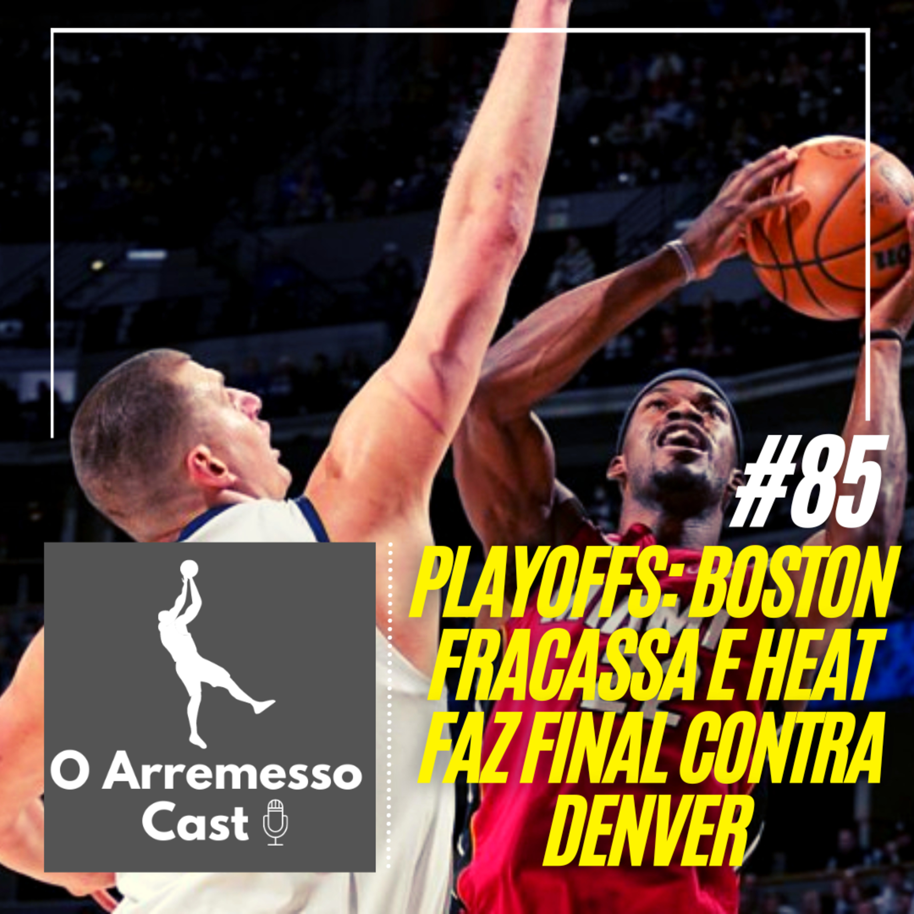 #85 Playoffs 2023: Boston fracassa e Heat faz final contra o Denver