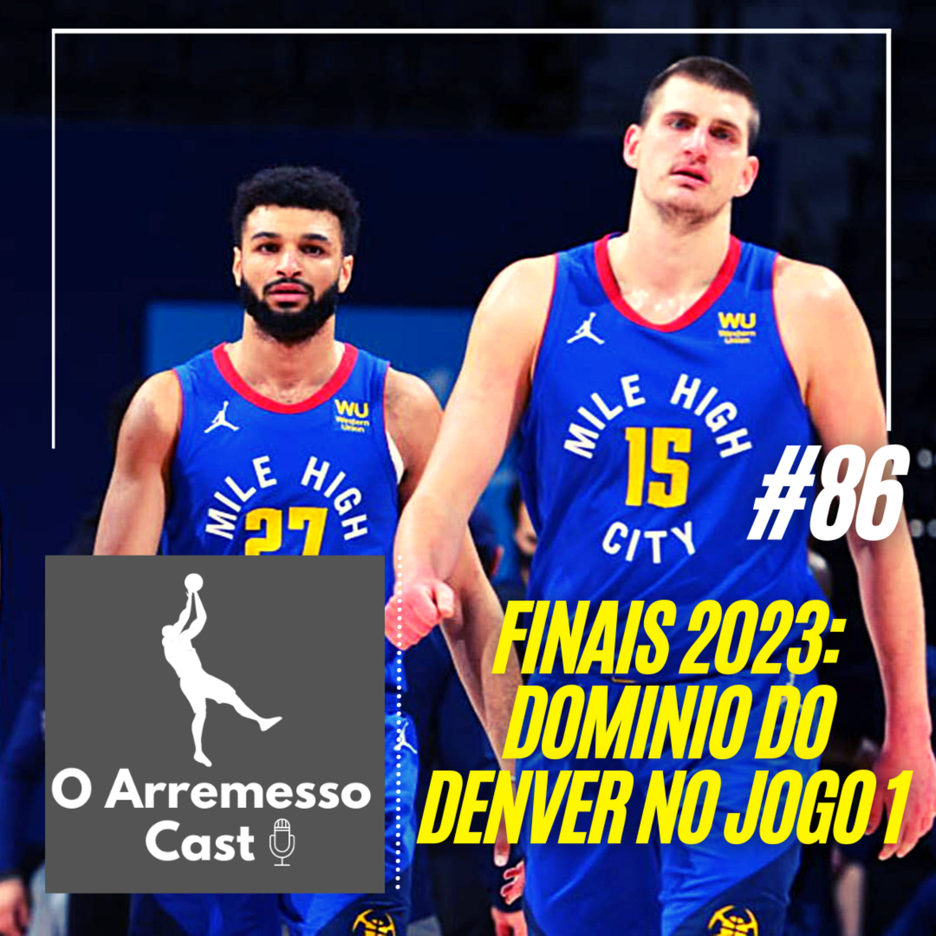 #86 Finais 2023: Dominio do Denver no jogo 1 episode artwork