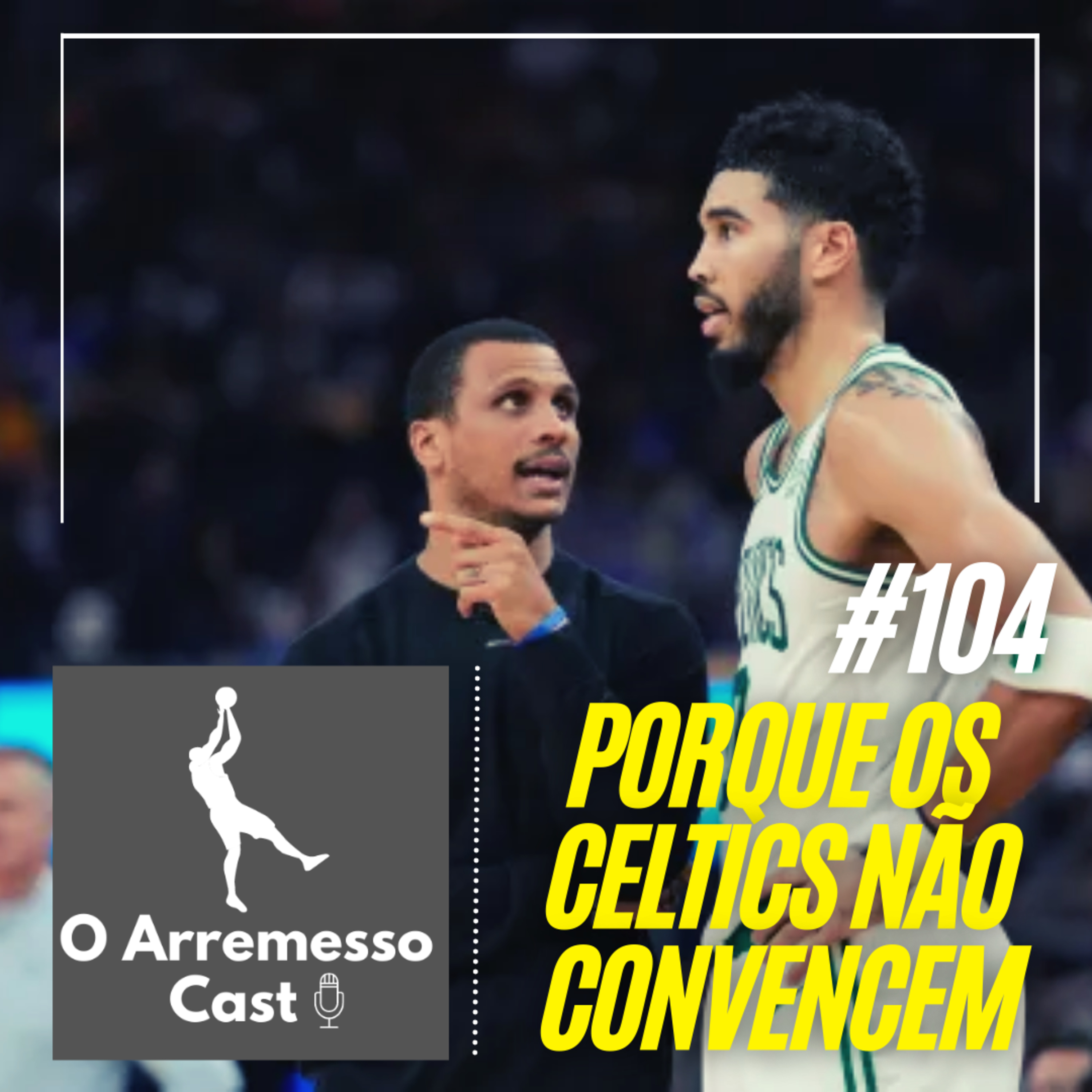 #104 Porque os Celtics não convencem! episode artwork