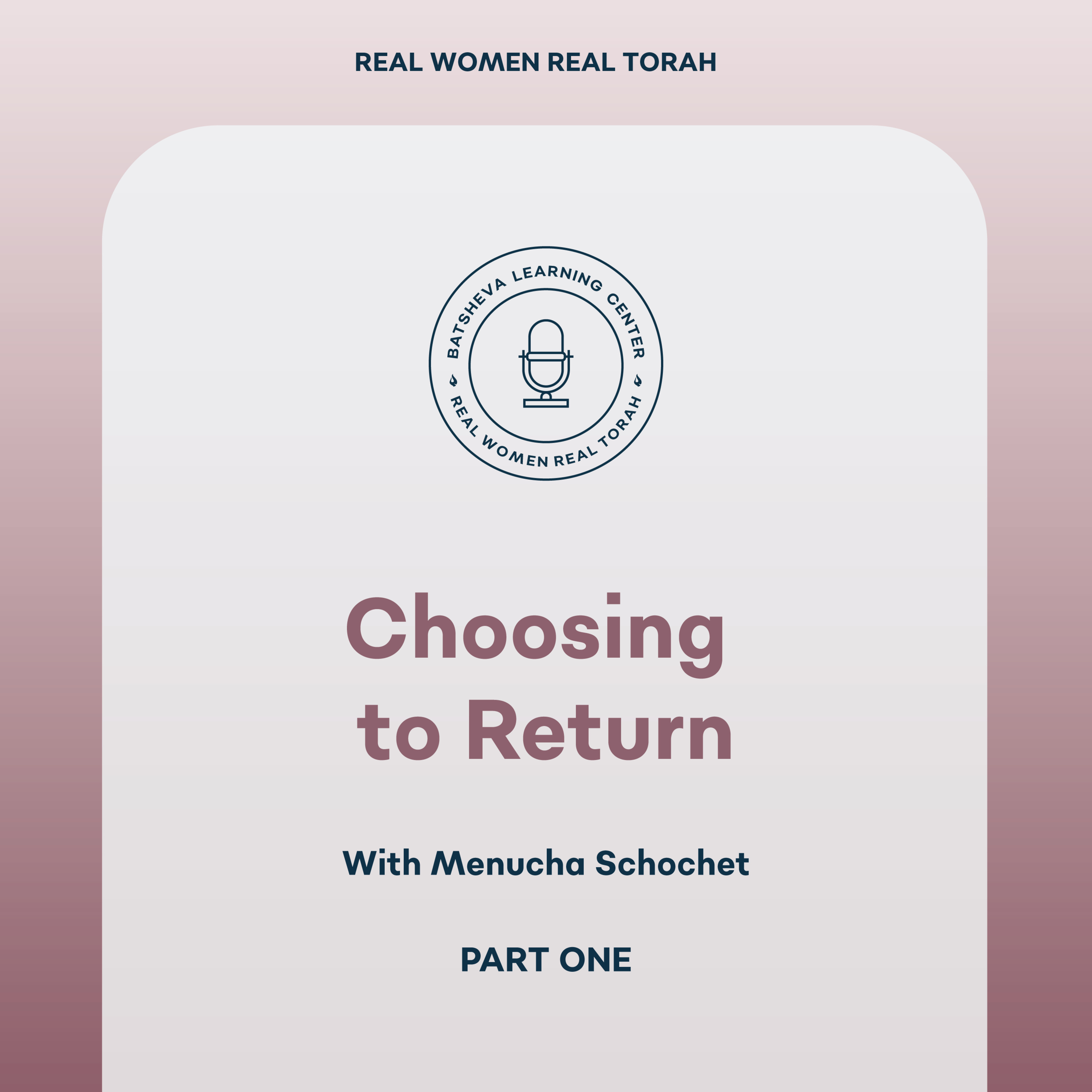 Choosing to Return with Menucha Schochet (Part 1)