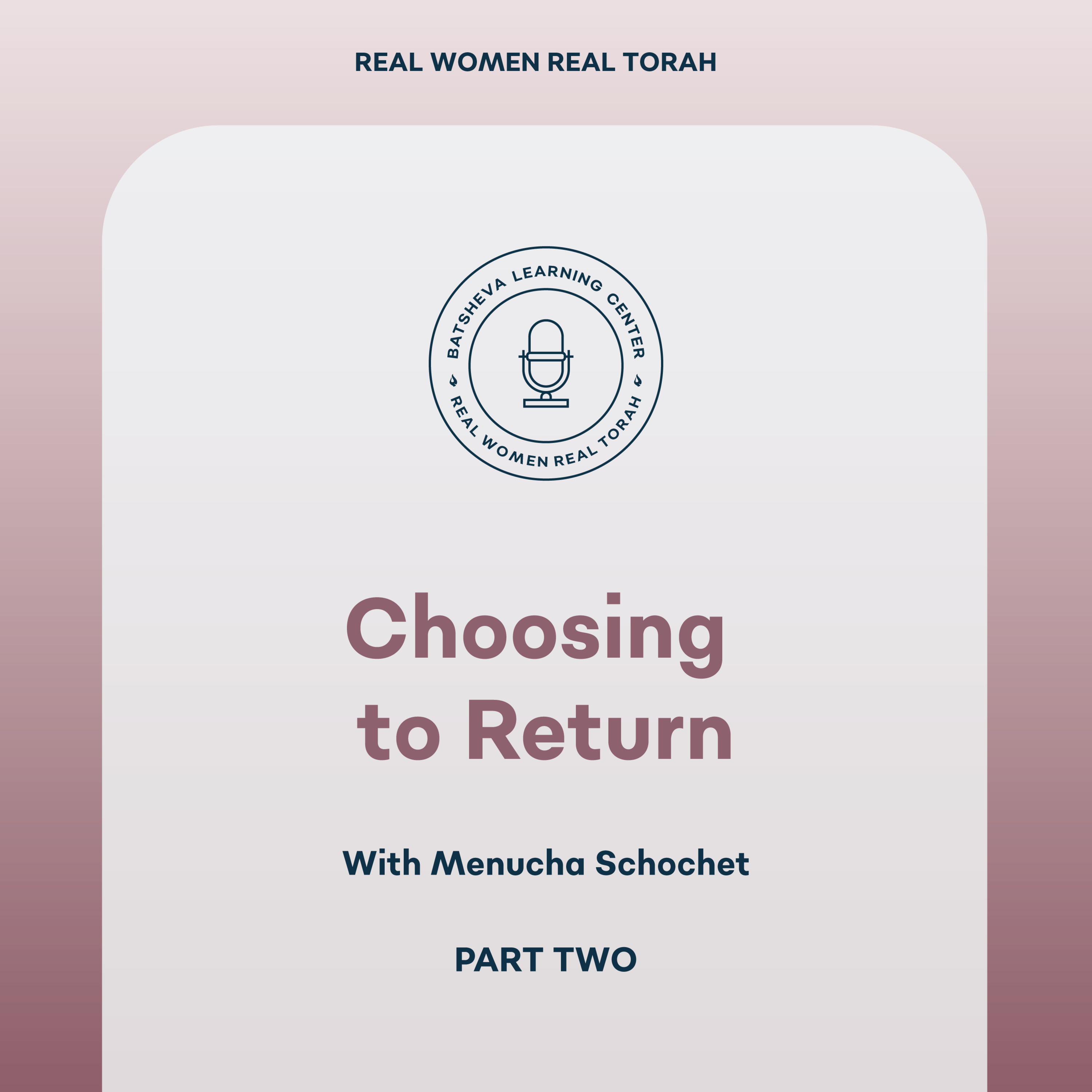 Choosing to Return with Menucha Schochet (Part 2)