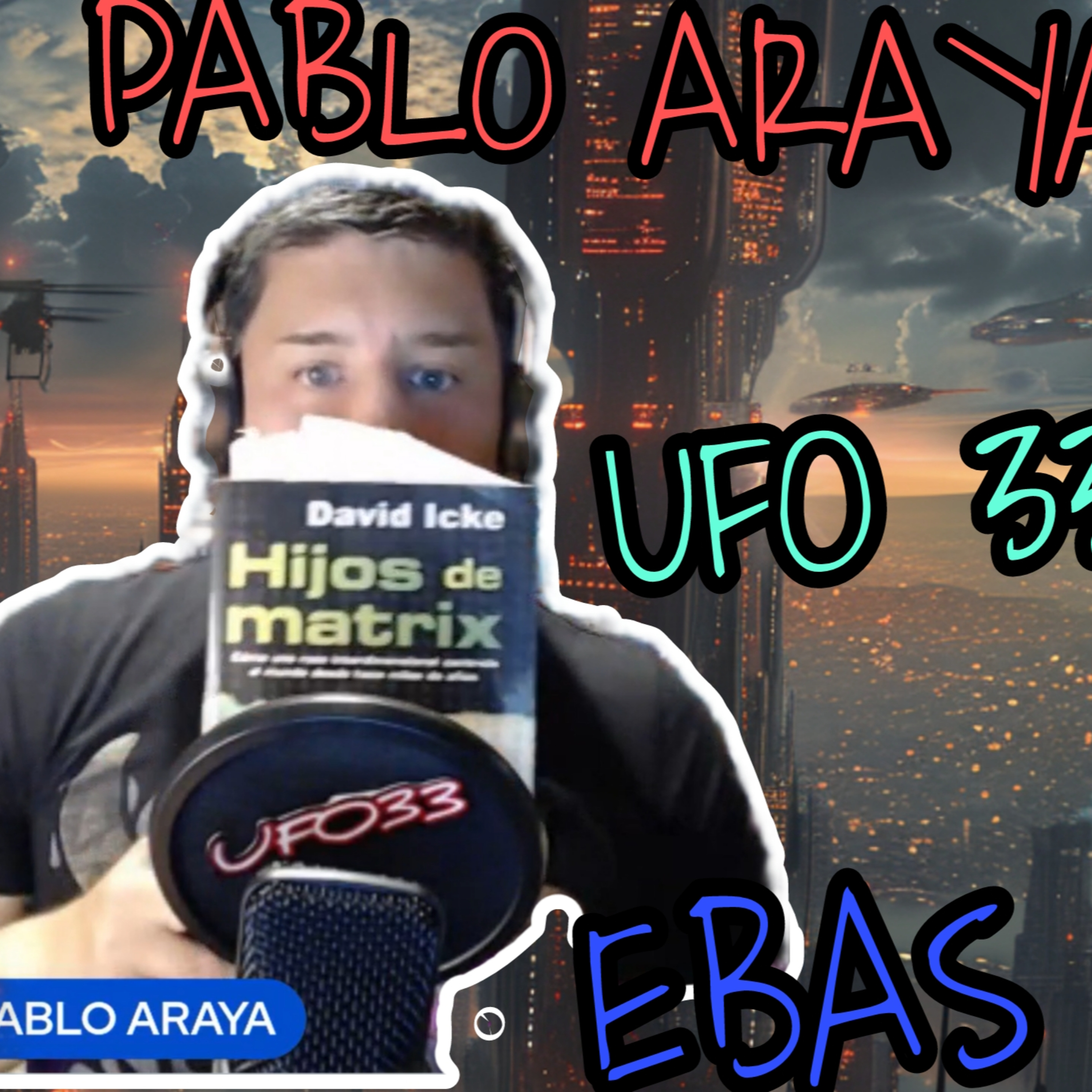 PABLO ARAYA UFO 33, CONSPIRACIONES,LLEGADA A LA LUNA,CASTANEDA,GRINBERG,EBAS,DAVID ICKE,TIERRA PLANA