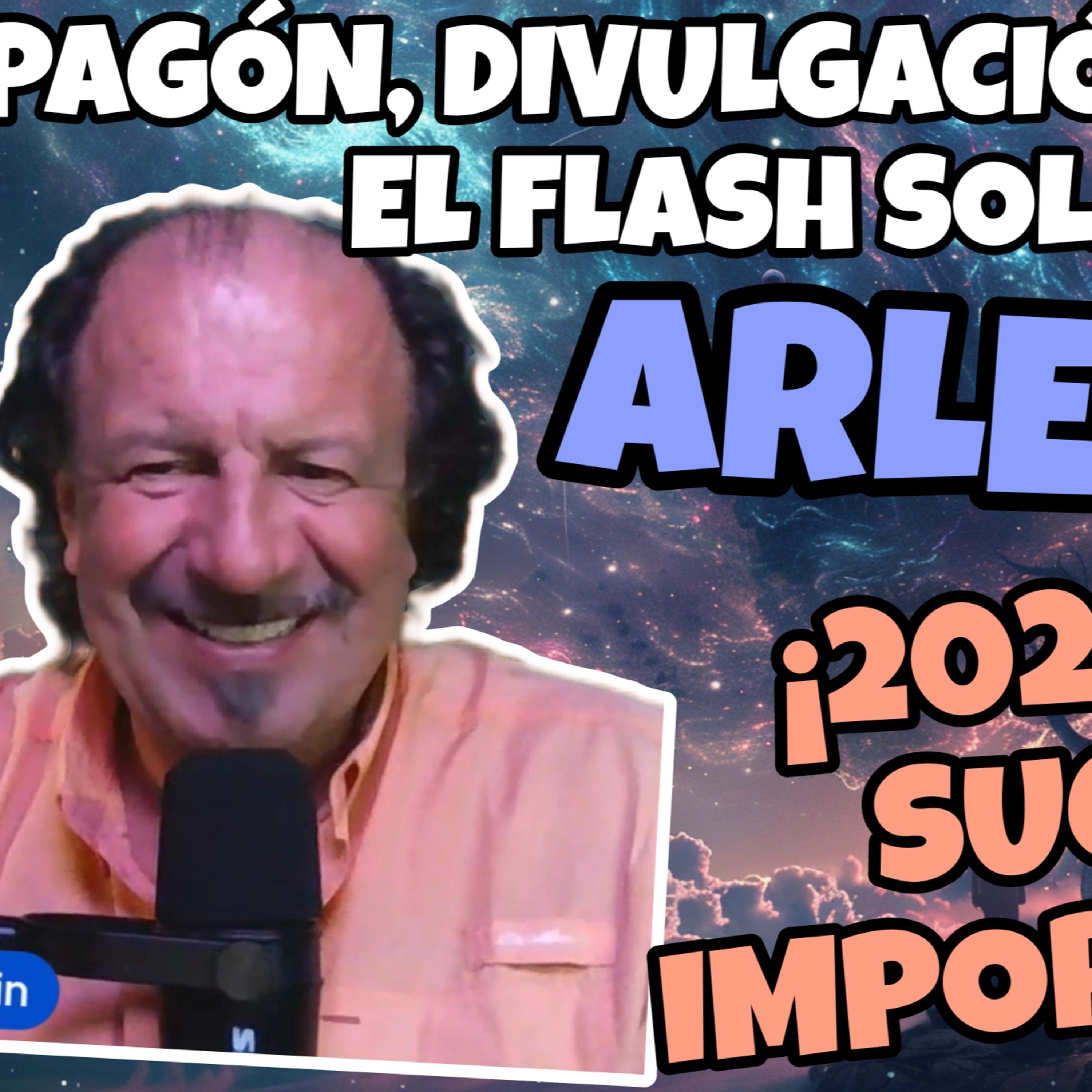 ARLEQUÍN, 2025 NADA SERÁ COMO ANTES, APAGÓN, DIVULGACIÓN TOTAL Y EL FLASH SOLAR, WE ARE ONE, EN VIVO