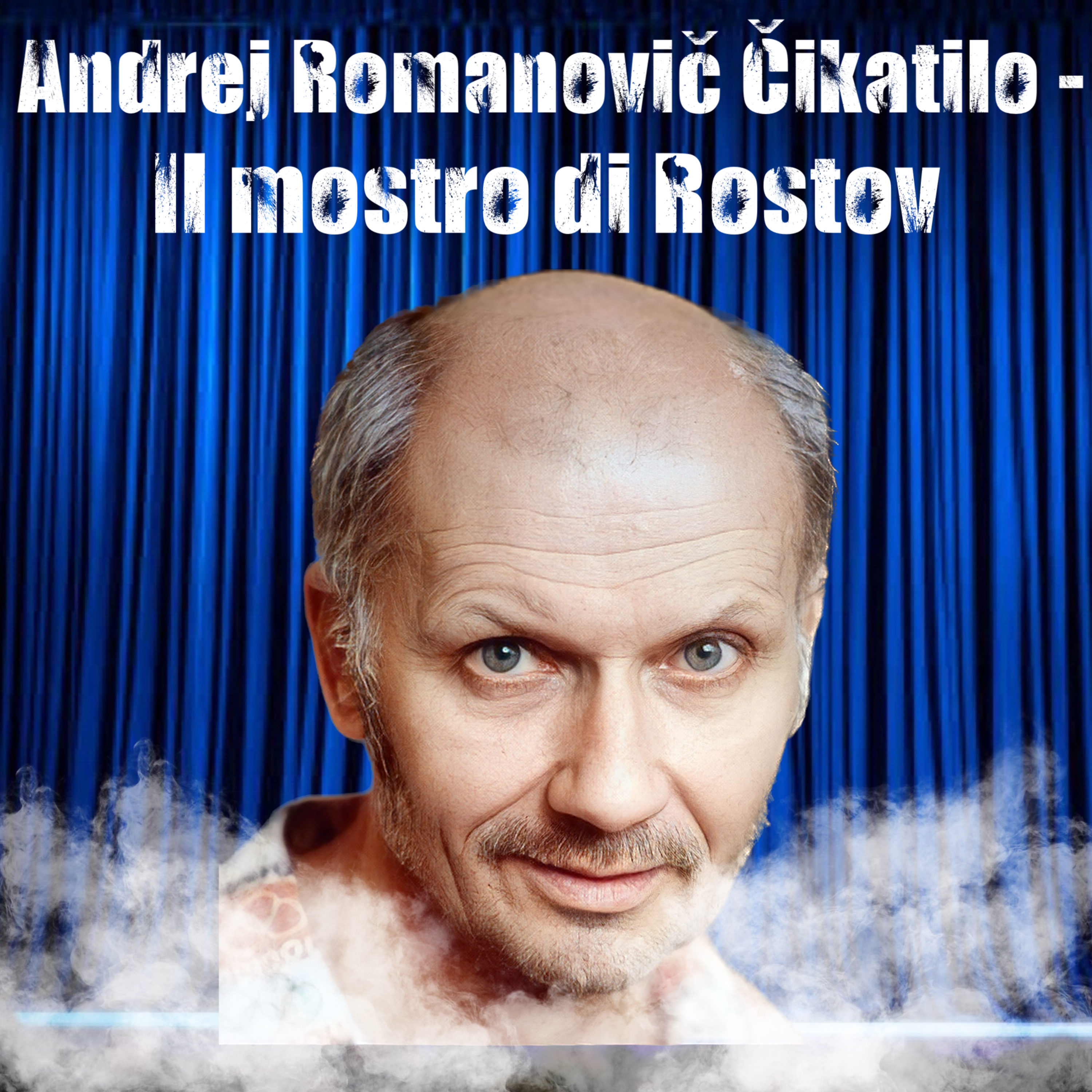 20. Andrej Romanovič Čikatilo - Il mostro di Rostov episode artwork