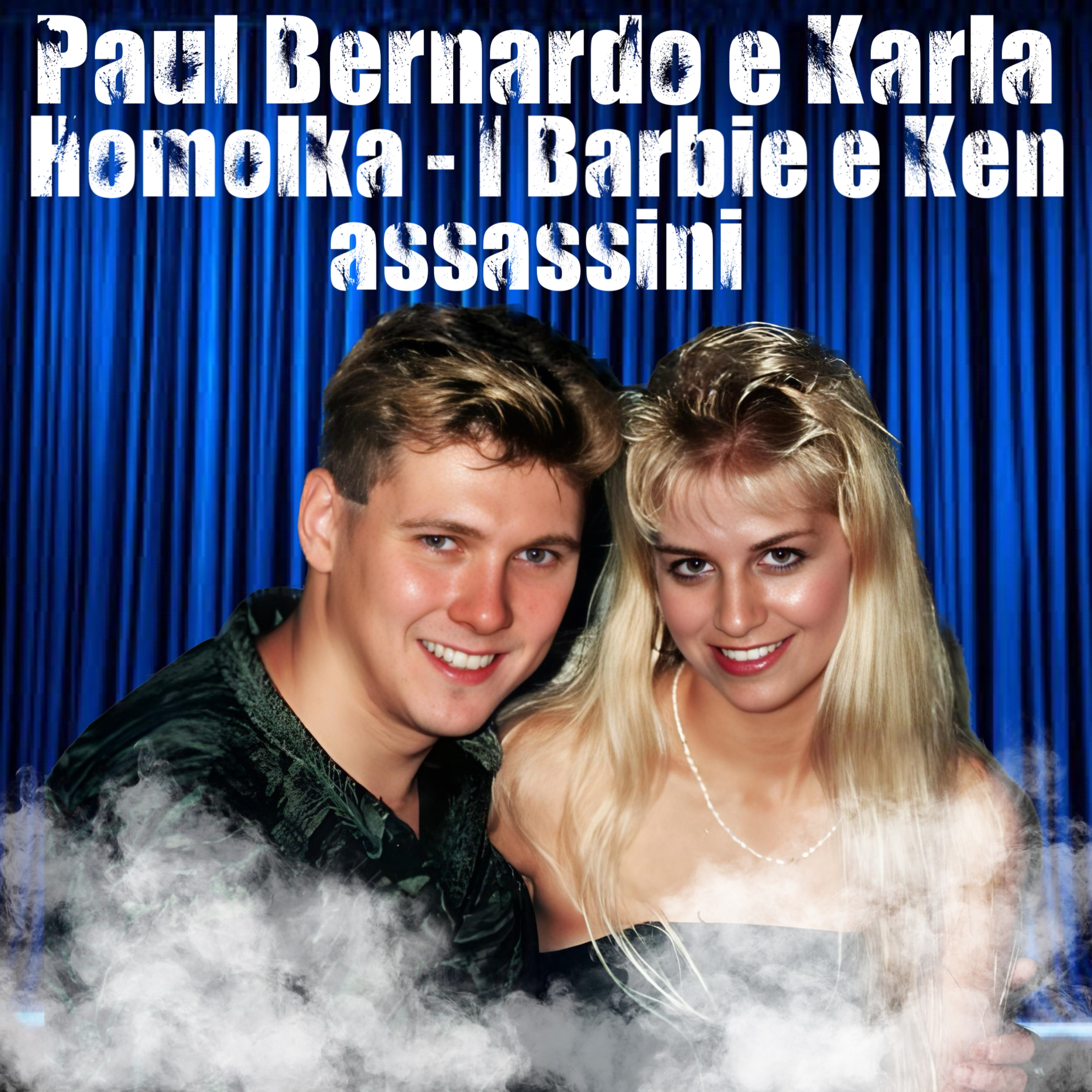 21 . Paul Bernardo e Karla Homolka - I Barbie e Ken assassini episode artwork