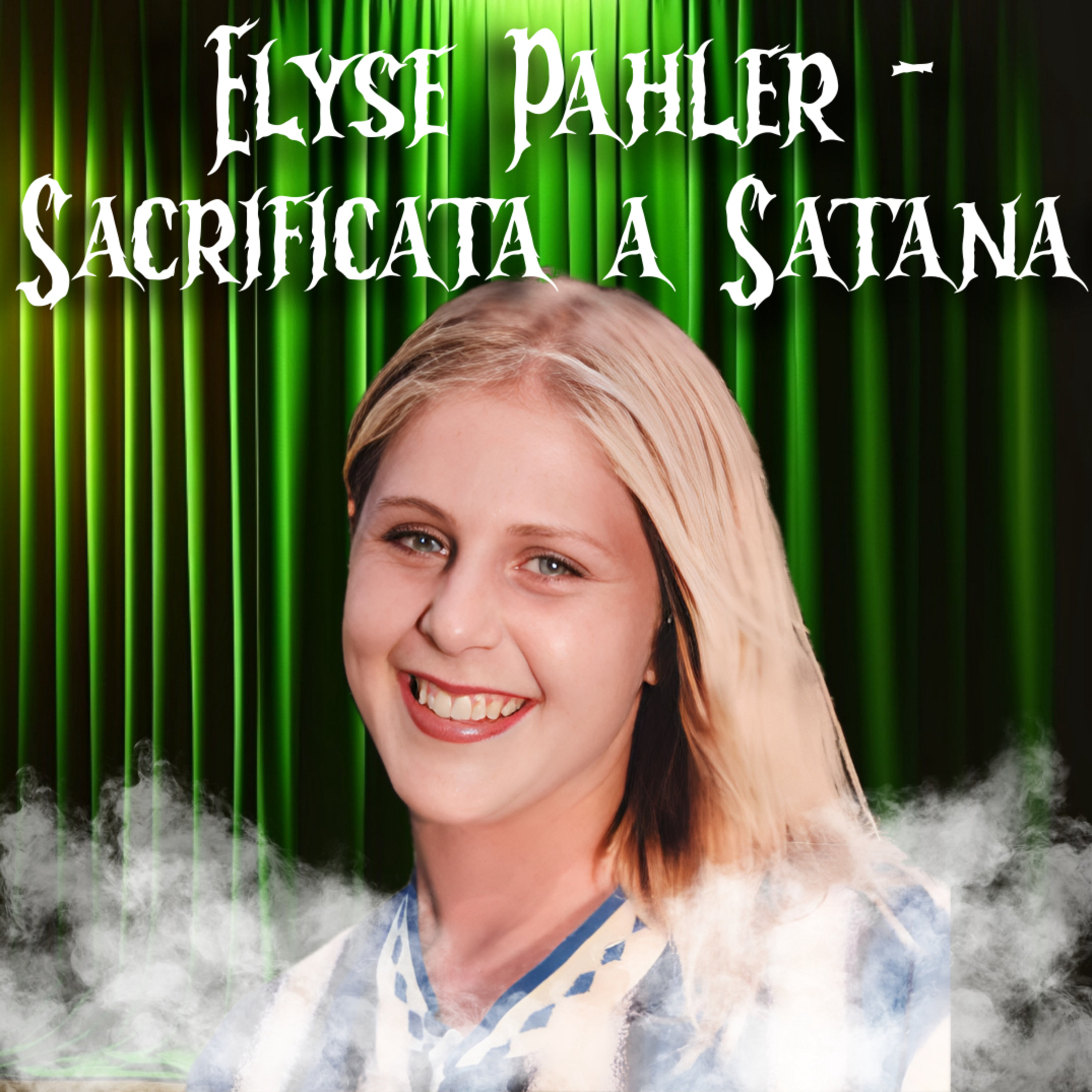 9. Elyse Pahler - Sacrificata a Satana