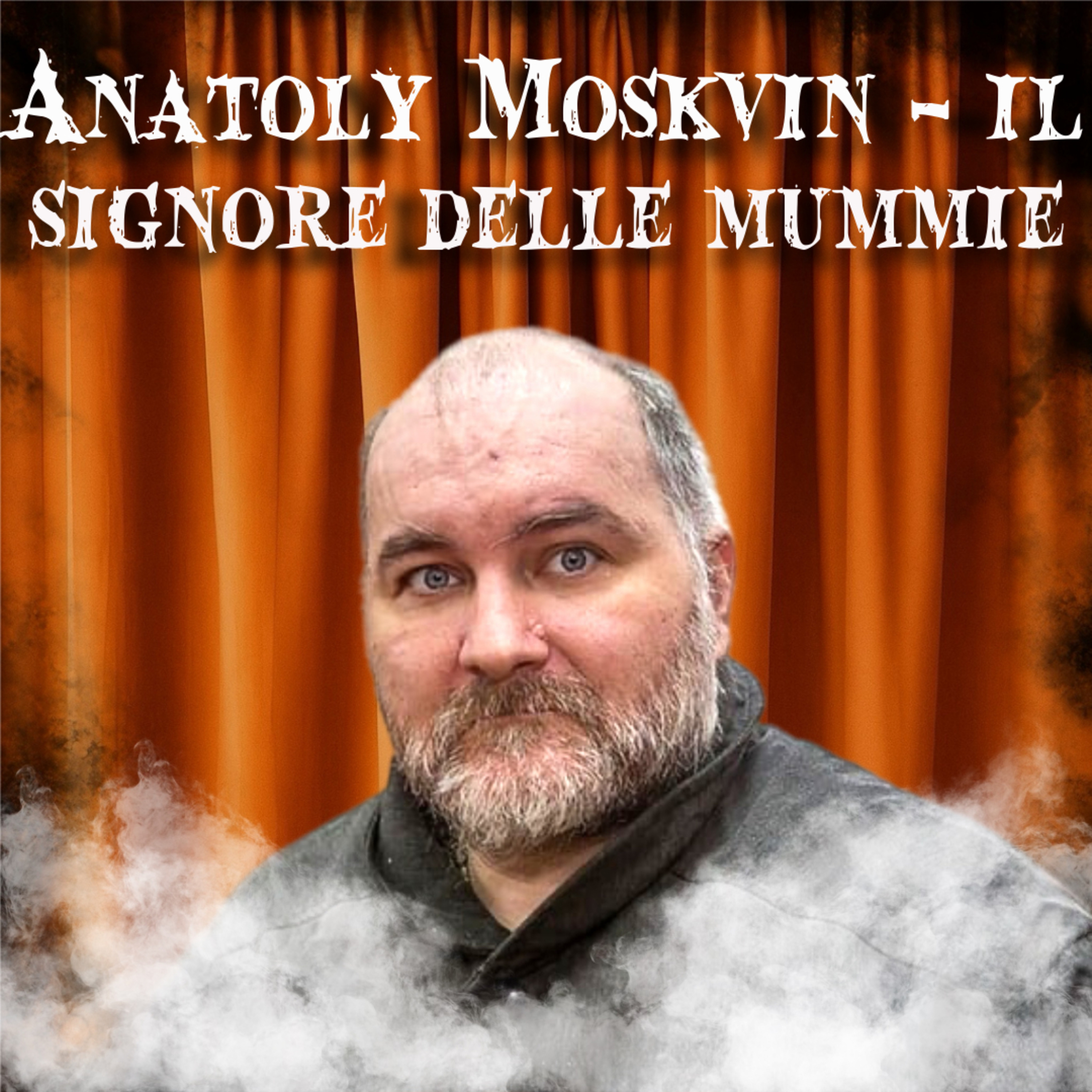 9. Anatoly Moskvin - Il Signore delle Mummie episode artwork