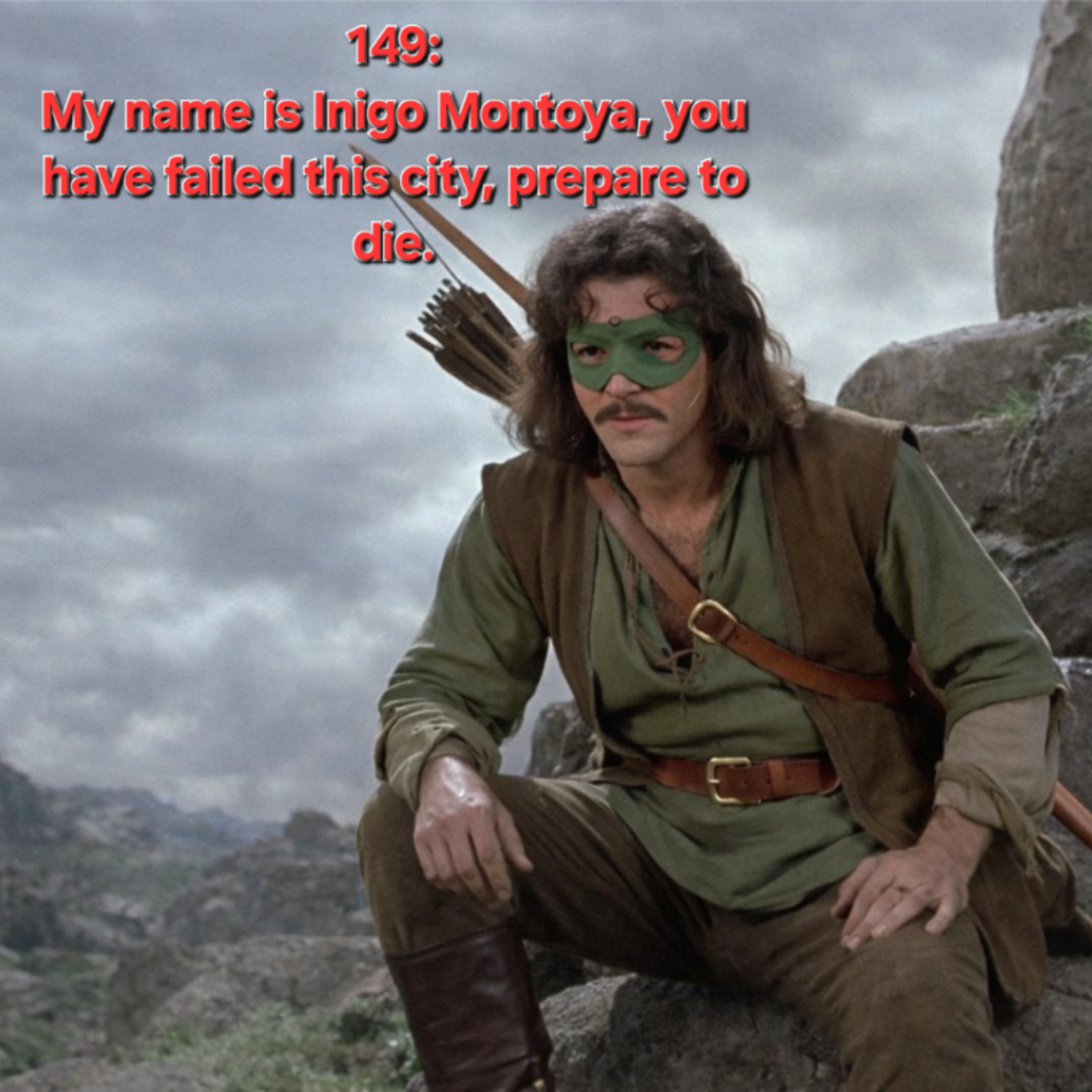149: My name is Inigo Montoya, you have failed this city, prepare to die. episode artwork