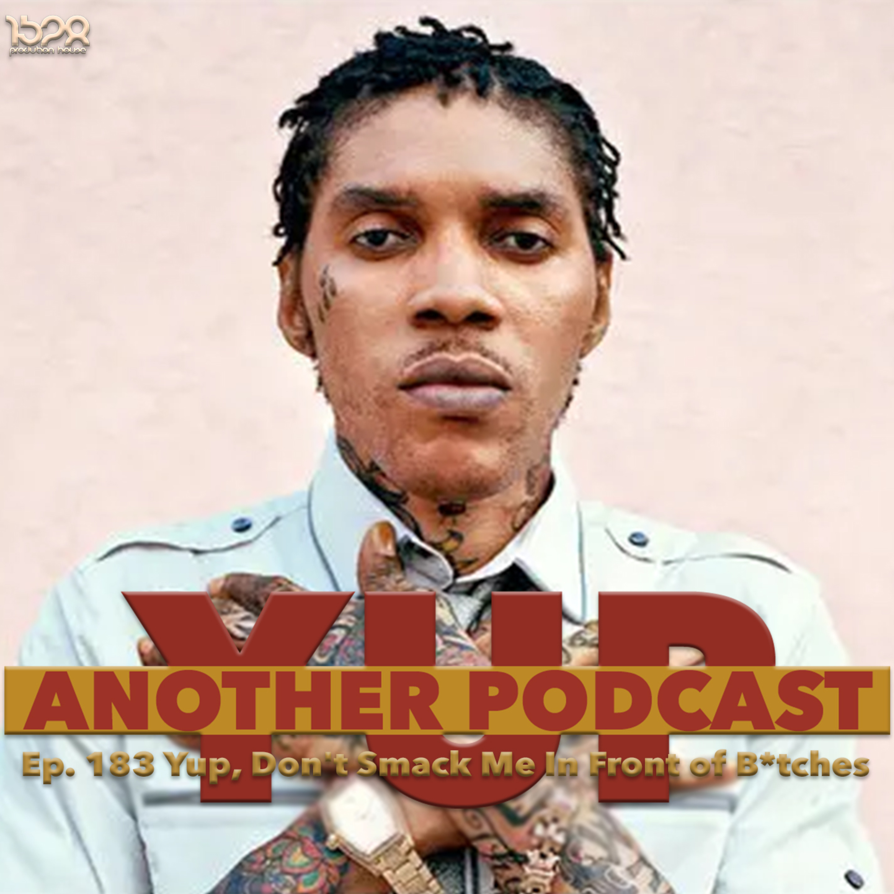 Episode 183 | Yup, Don't Smack Me In Front of B*tches episode artwork