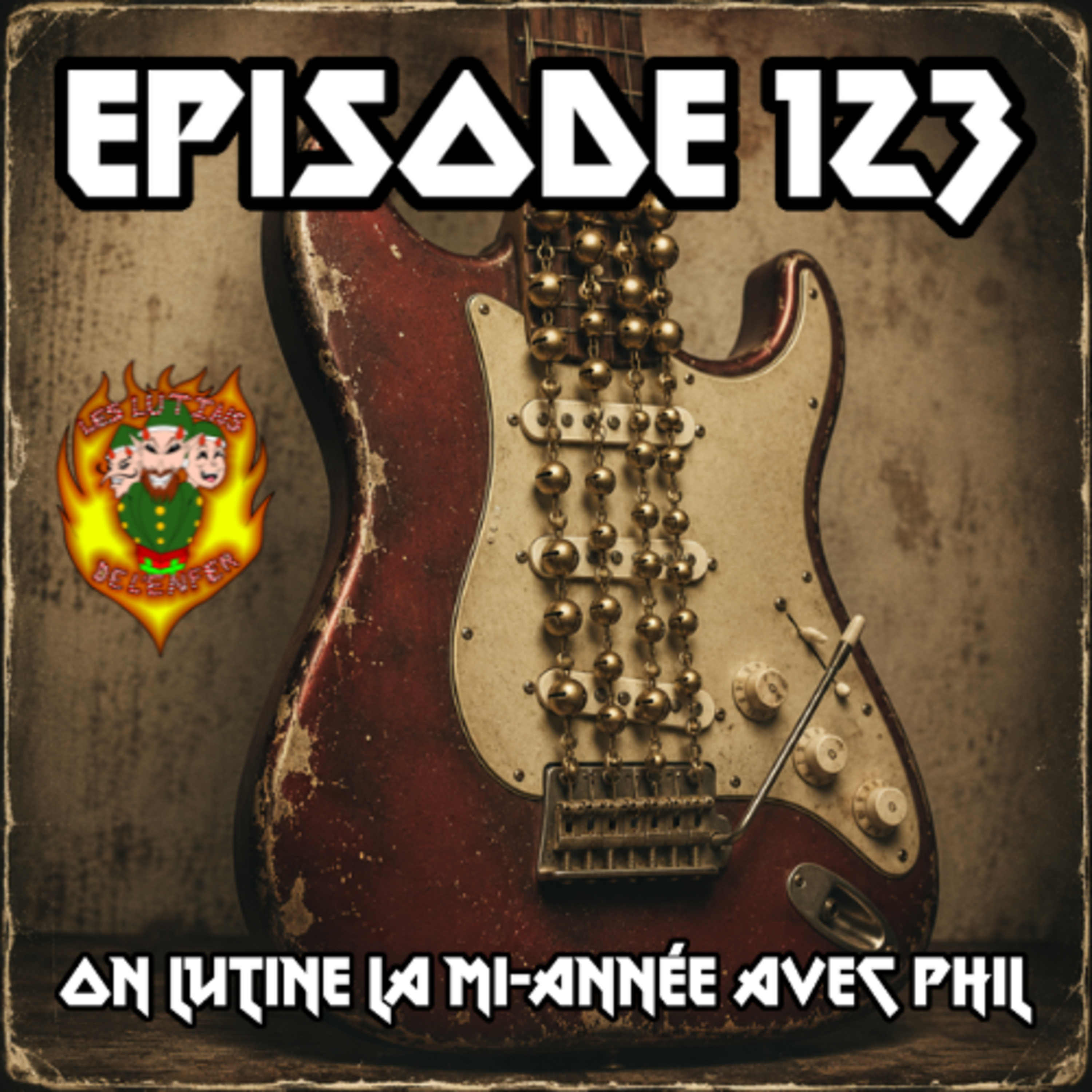 Épisode 123 - On lutine la mi-année avec Phil