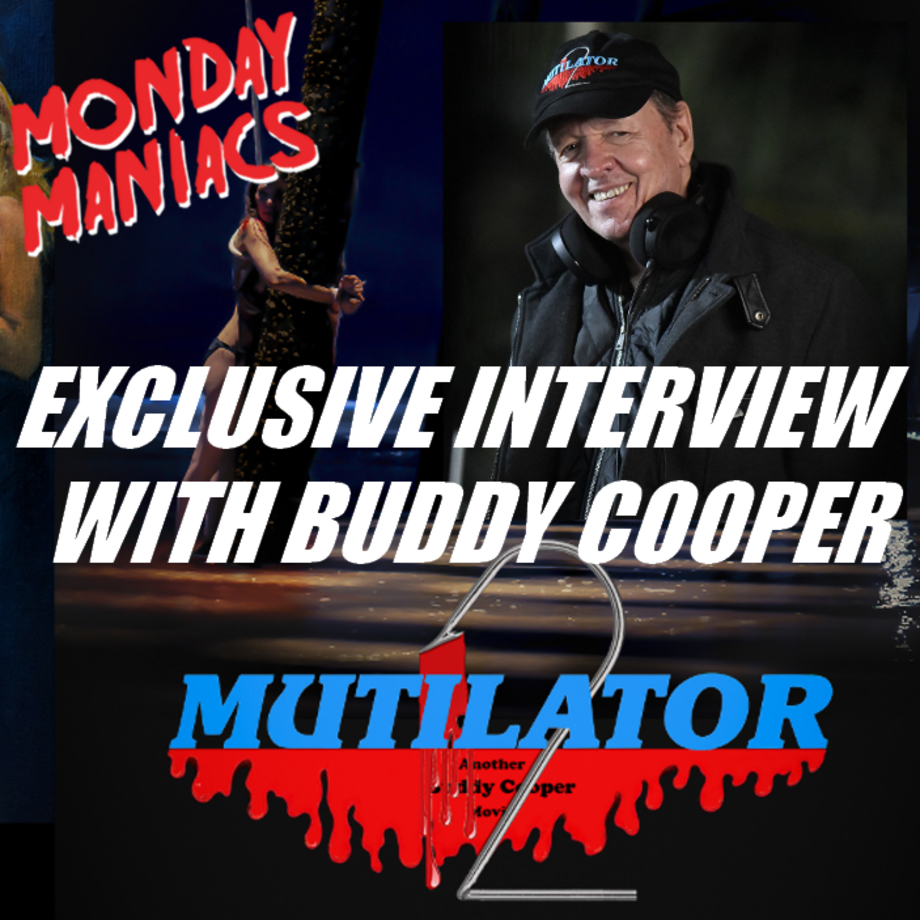 Exclusive Interview with Buddy Cooper (Mutilator 1 & 2) | Monday Maniacs episode artwork