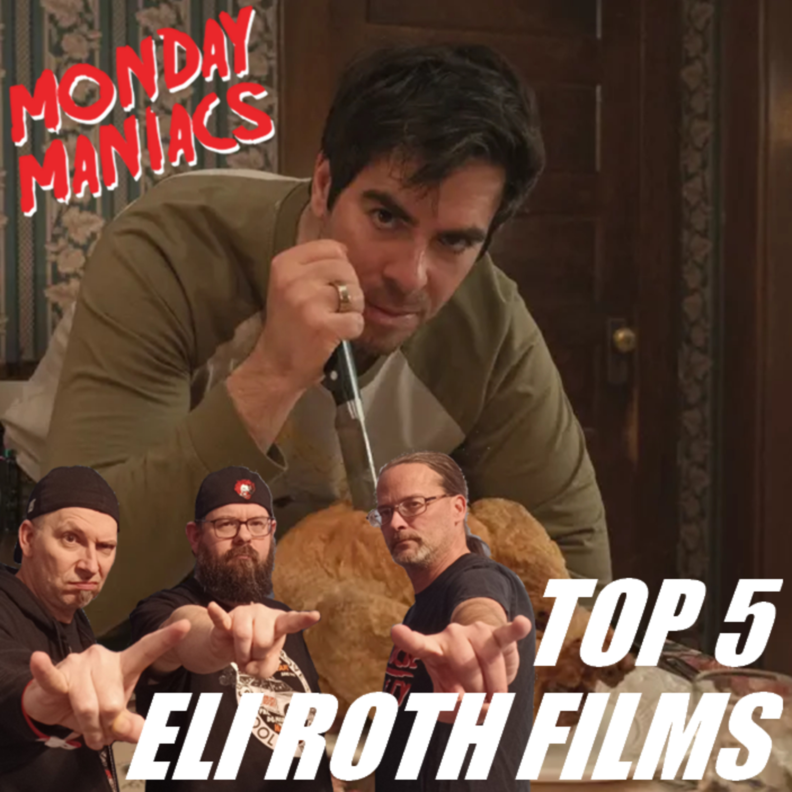 Top 5 Eli Roth Films | Monday Maniacs episode artwork