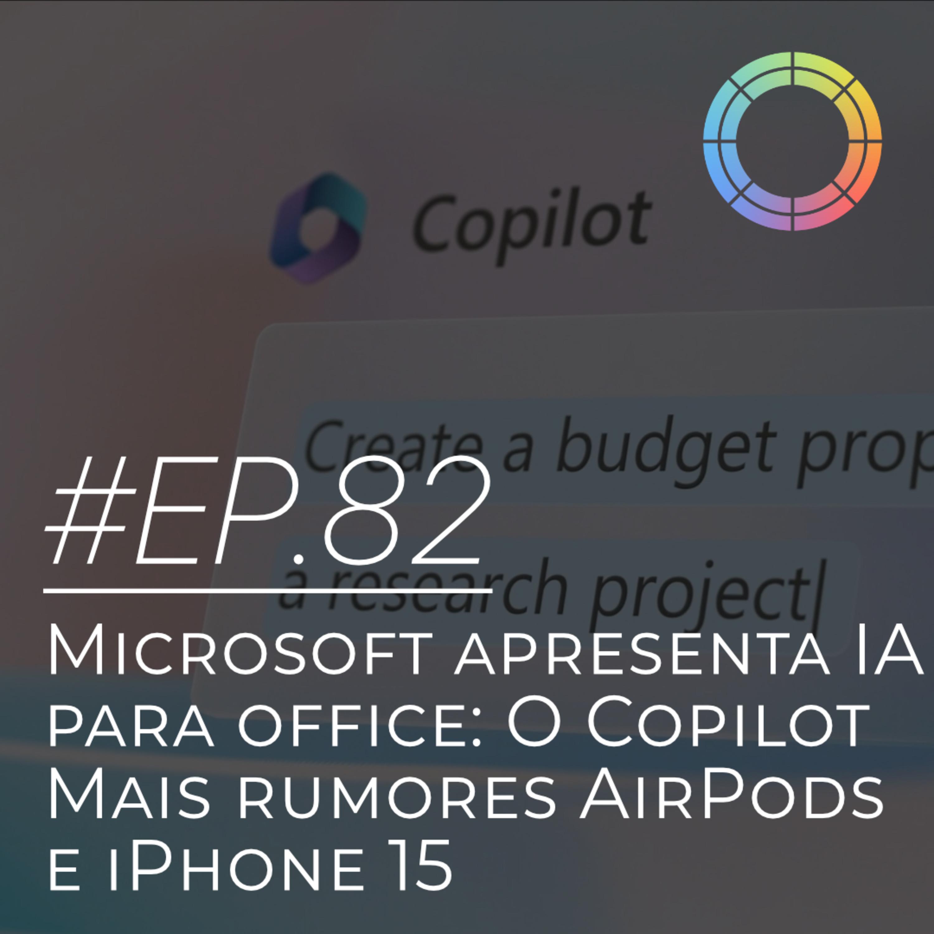 #EP.82 - Microsoft apresenta IA para Office: O Copilot & Mais rumores AirPods e iPhone 15 episode artwork