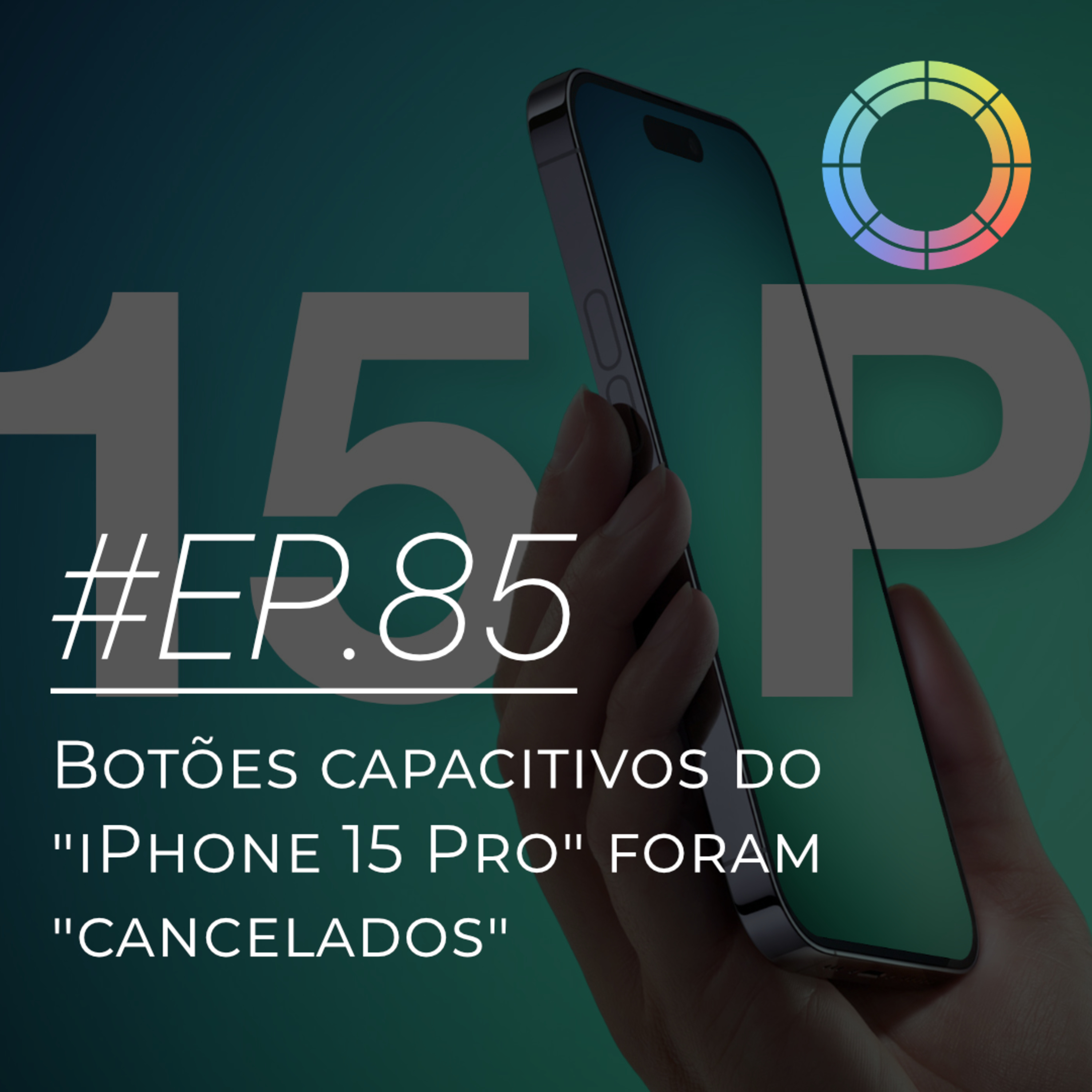 #EP.85 - Botões capacitivos do "iPhone 15 Pro" foram "cancelados"
