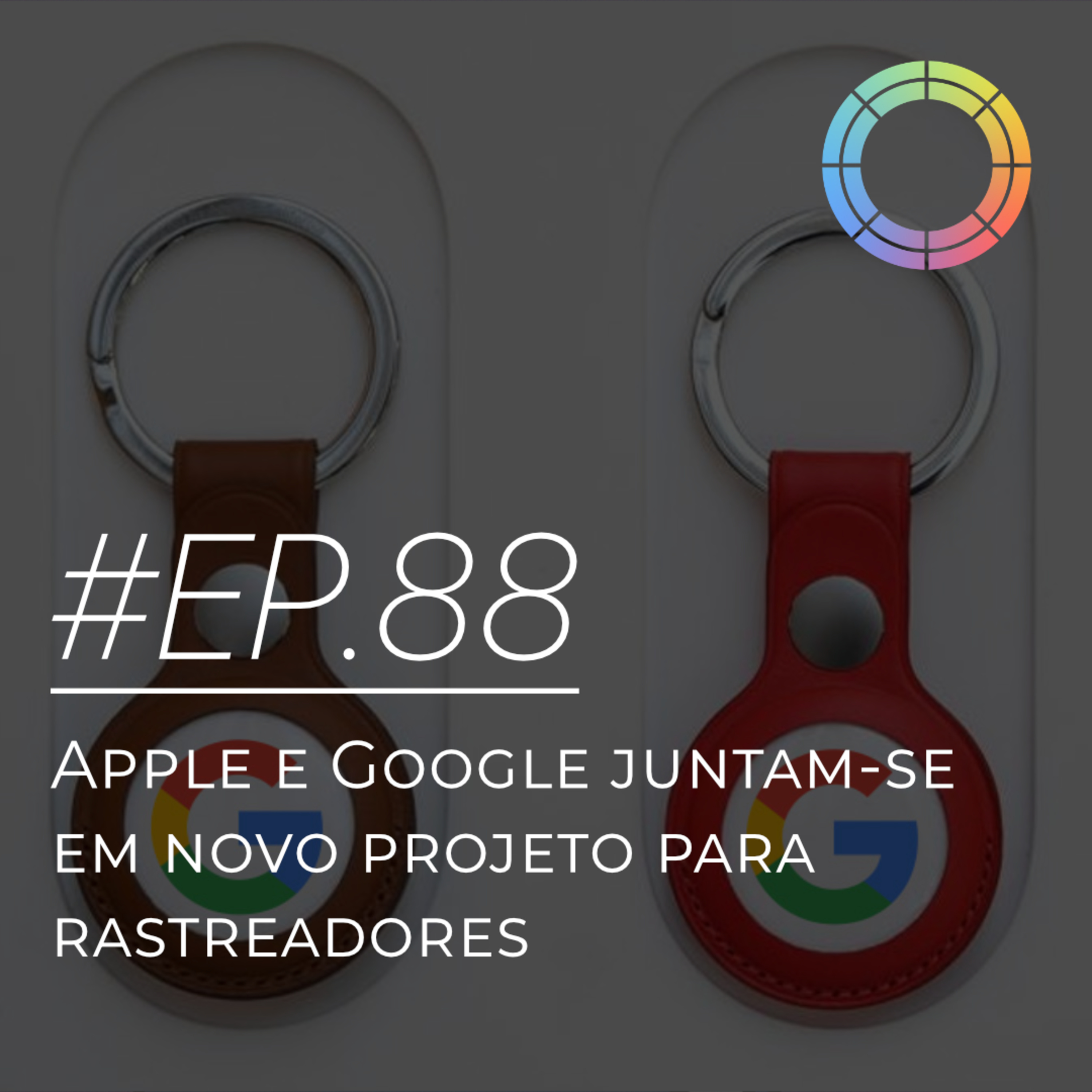 #EP.88 - Apple e Google juntam-se em novo projeto para rastreadores episode artwork