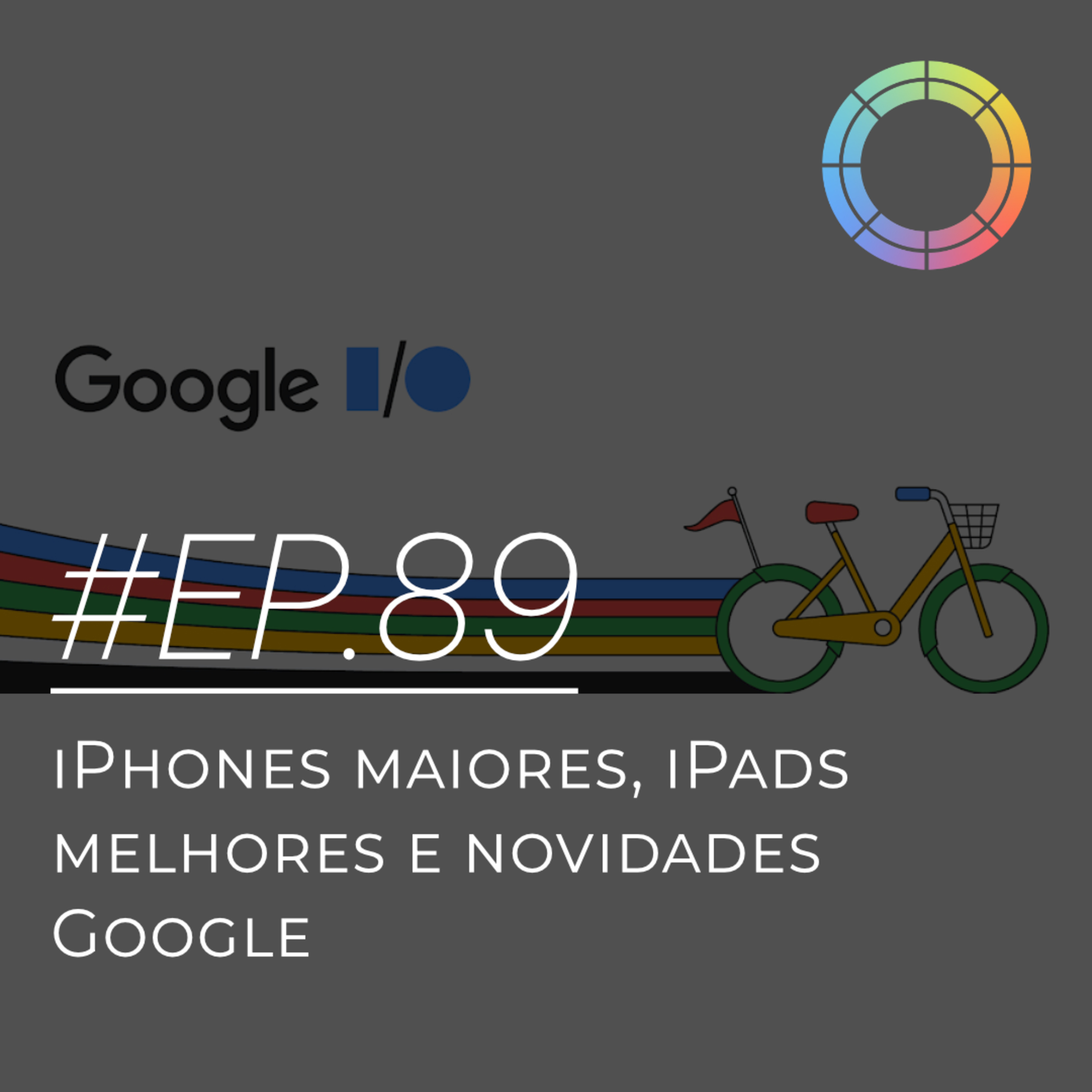 #EP.89 - iPhones maiores, iPads melhores e Novidades Google