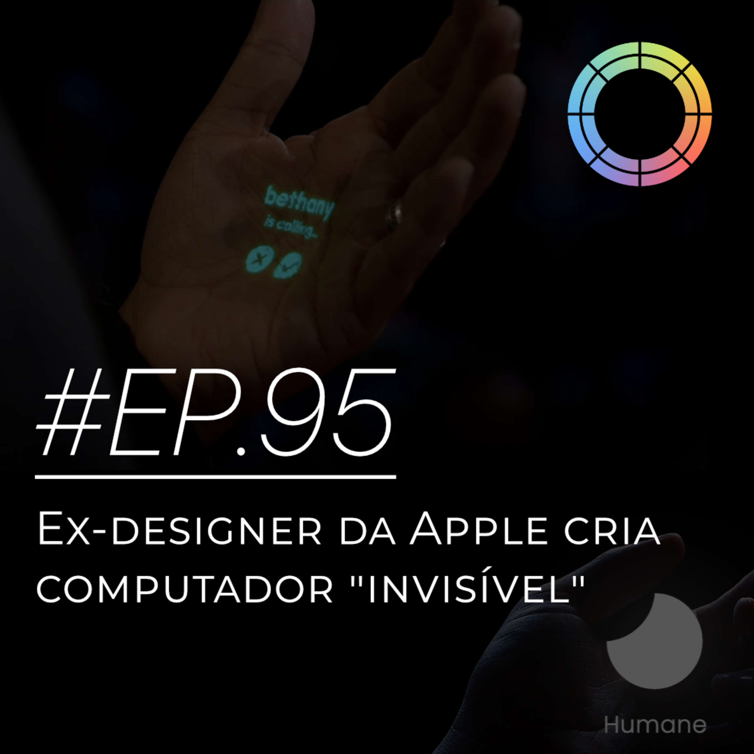 #EP.95 - Ex-designer da Apple cria computador "invisível"