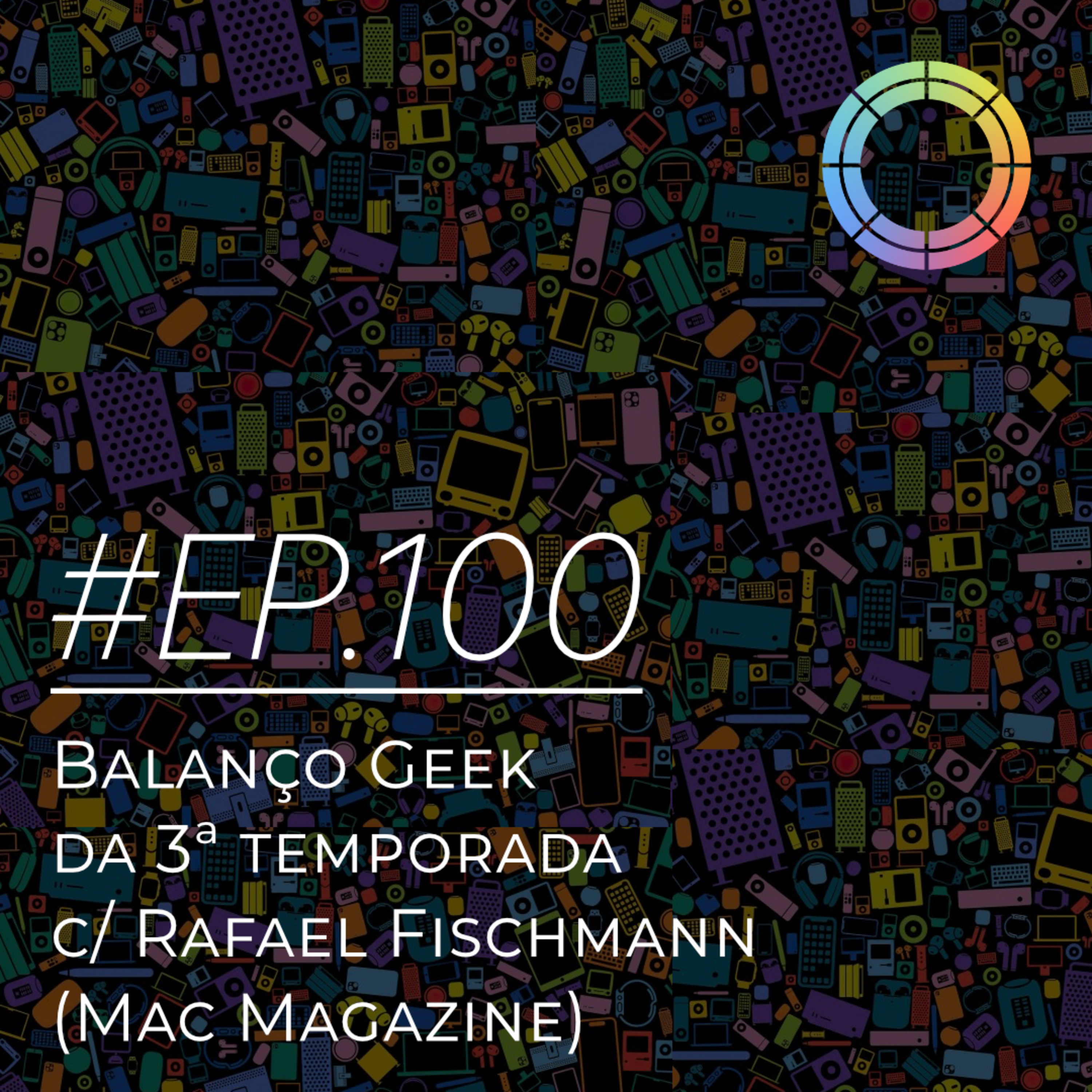 #EP.100 - Balanço Geek da 3ª Temporada c/ Rafael Fischmann (MacMagazine)