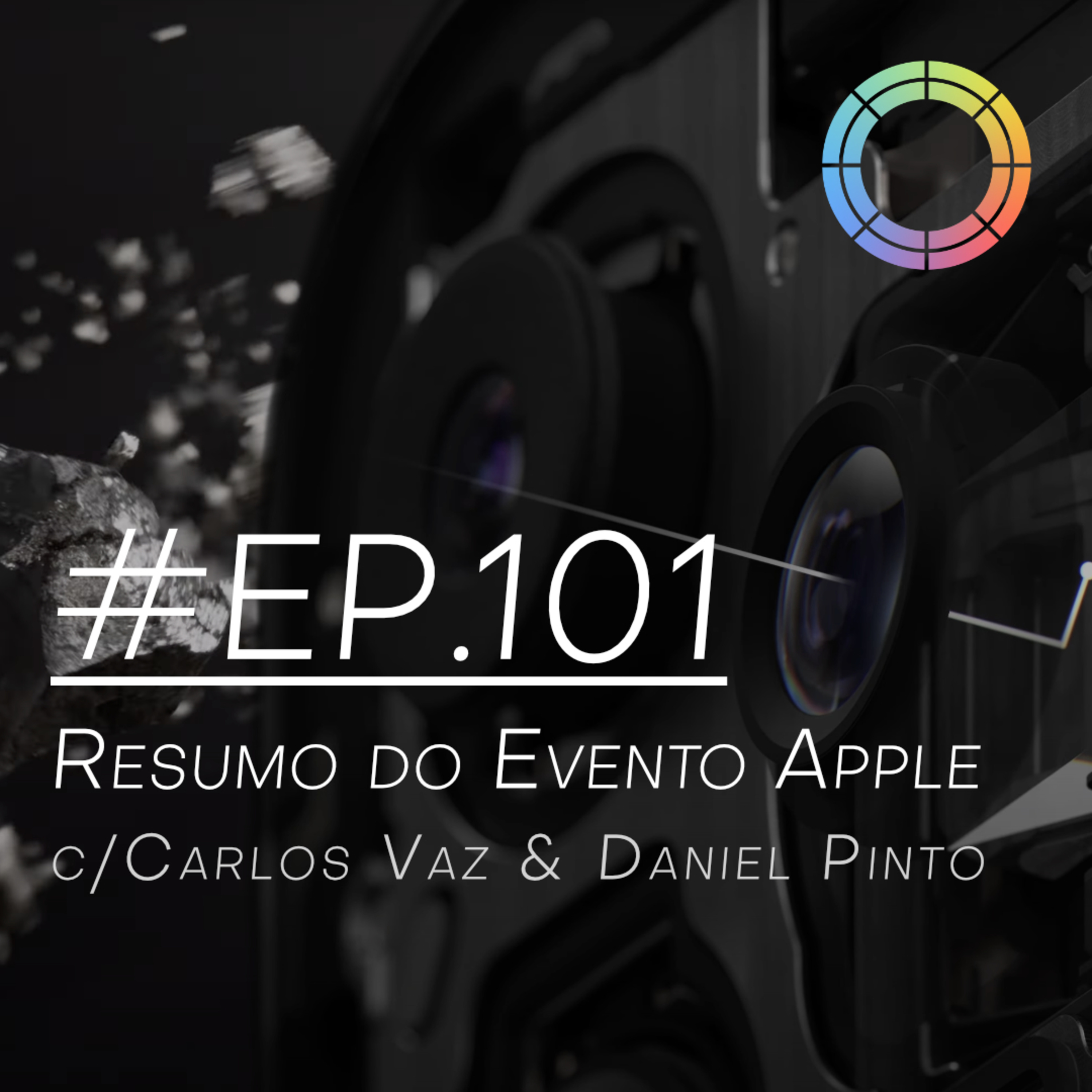 #EP.101 - Resumo do Evento Apple c/ Carlos Vaz & Daniel Pinto episode artwork