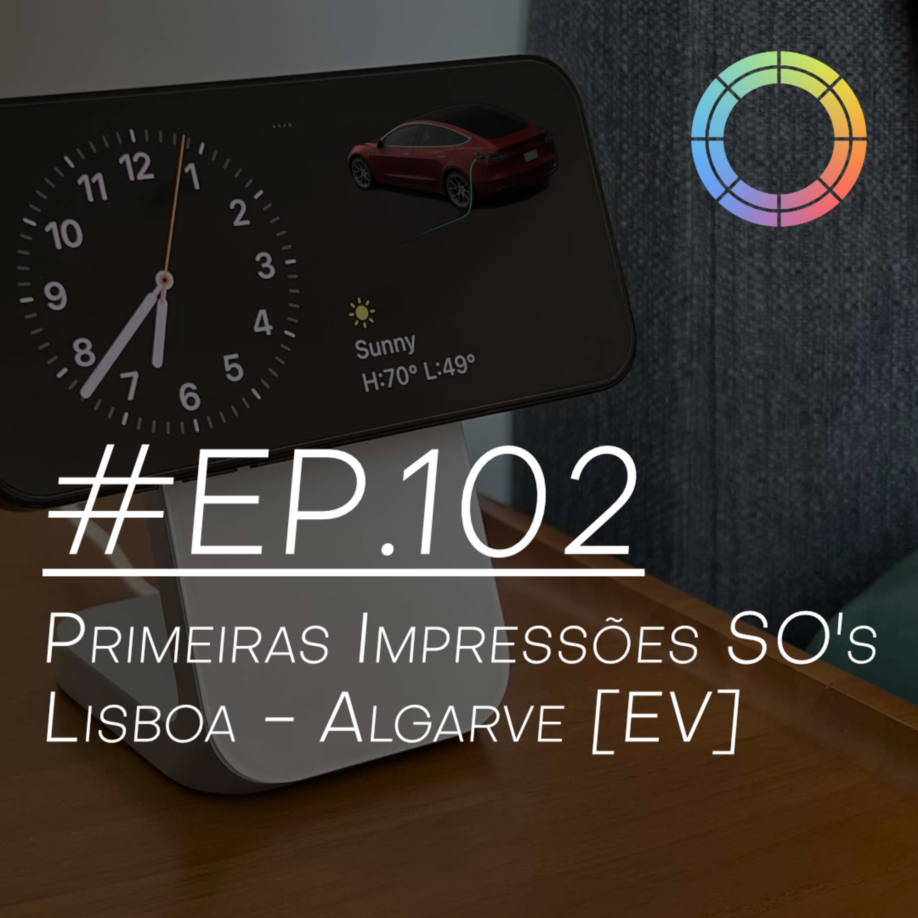 #EP.102 - Primeiras Impressões SO's & Lisboa - Algarve [EV] episode artwork