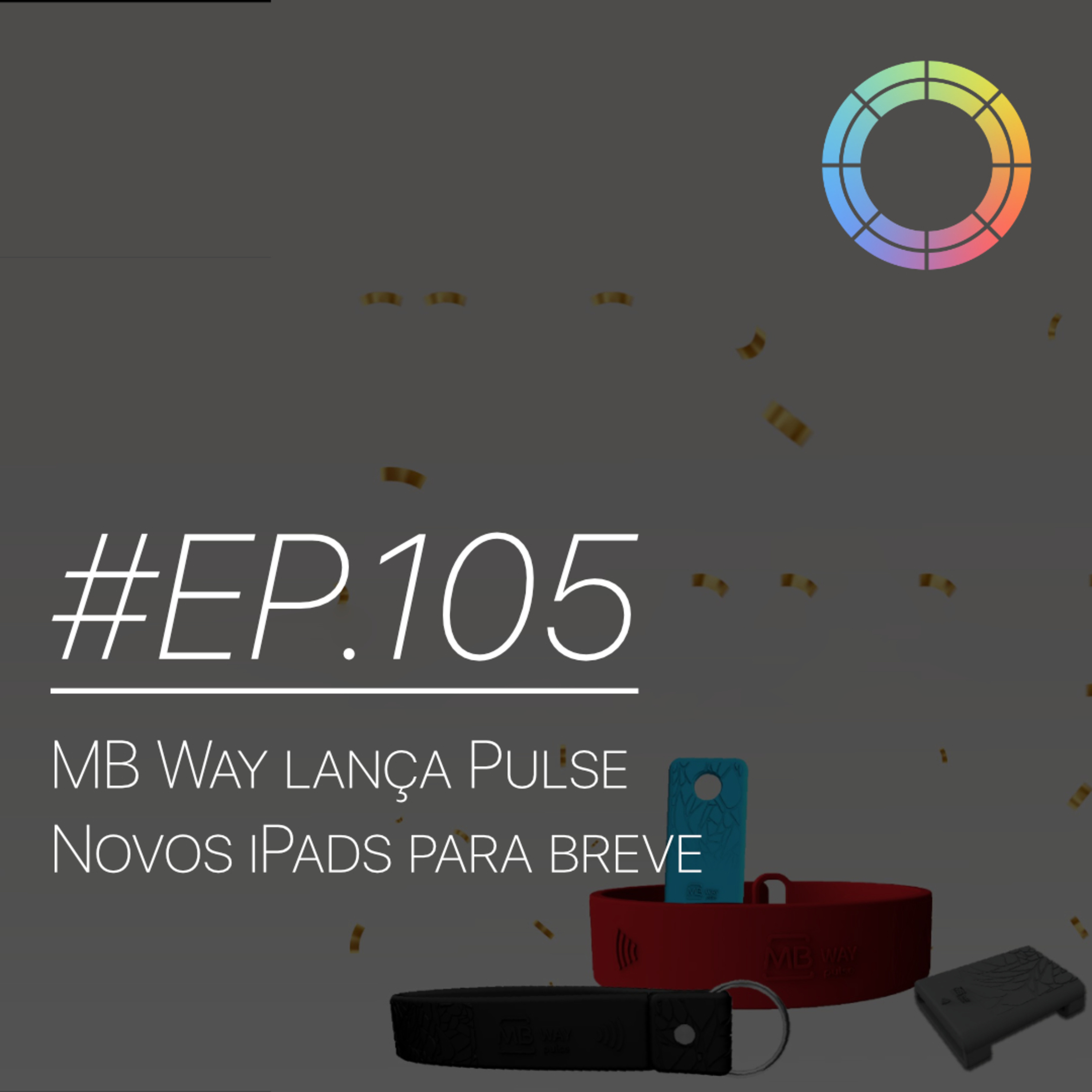 #EP.105 - MB Way lança Pulse & novos iPads para breve episode artwork