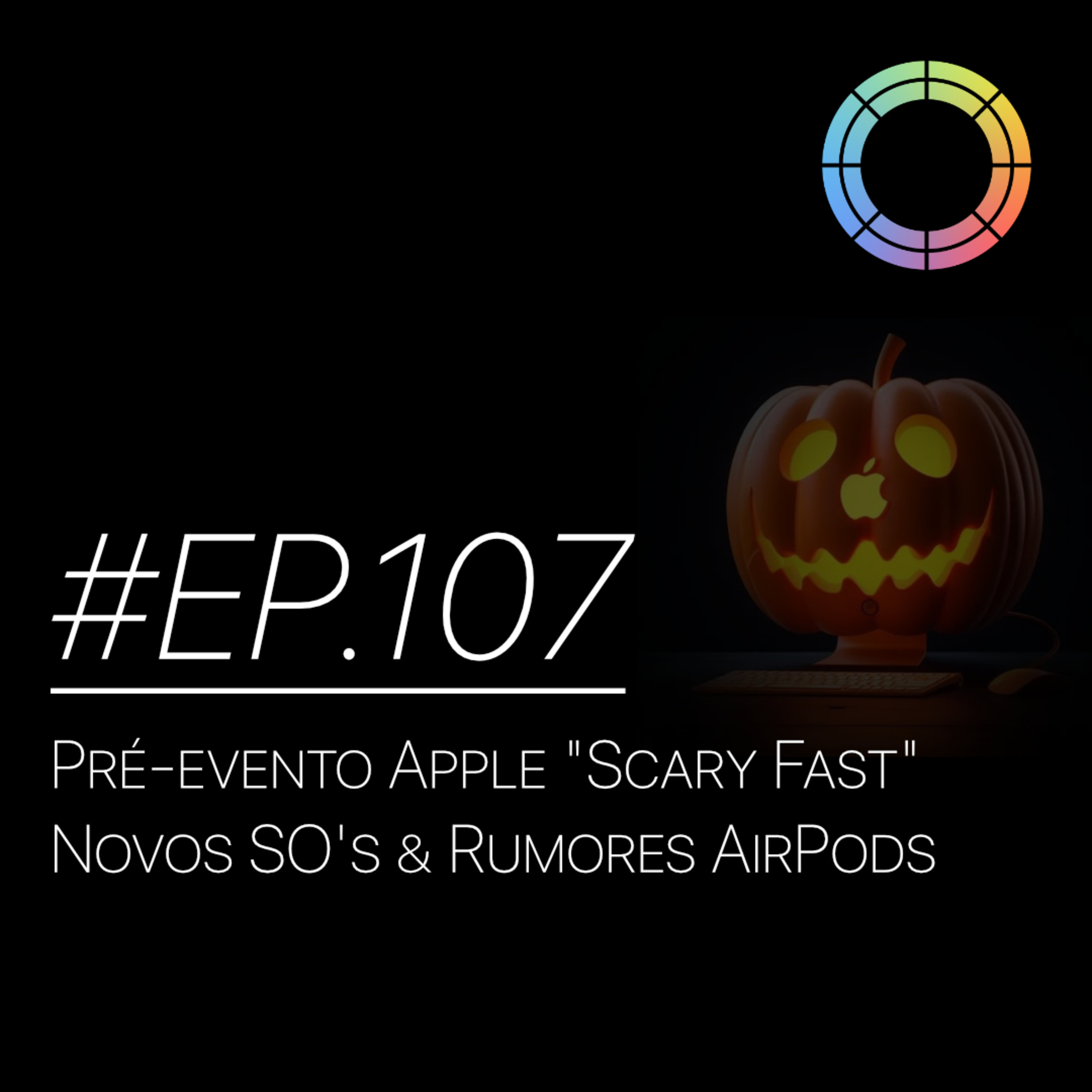 #EP.107 - Pré-evento Apple "Scary Fast", Novos SO's & Rumores AirPods episode artwork