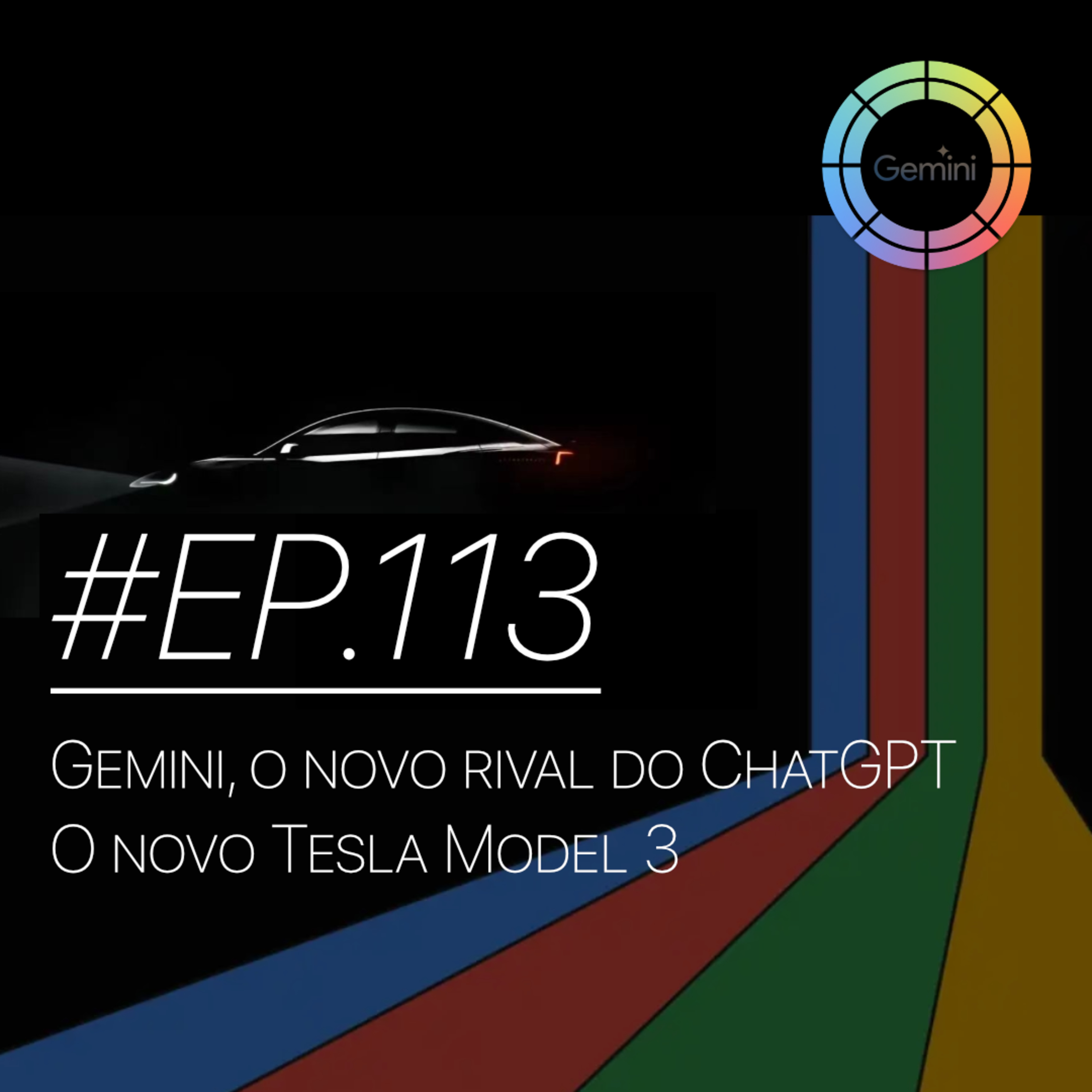 #EP.113 - Gemini, o novo rival do ChatGPT & O novo Tesla Model 3 episode artwork