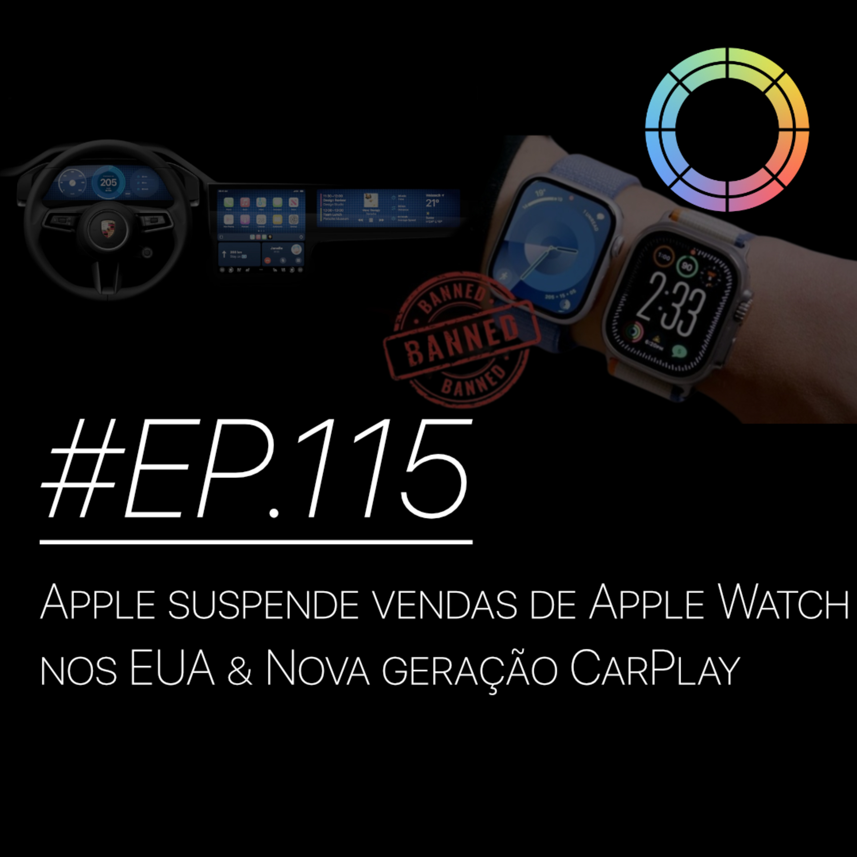 #EP.115 - Apple suspende vendas de Apple Watch nos EUA & Nova geração do CarPlay episode artwork