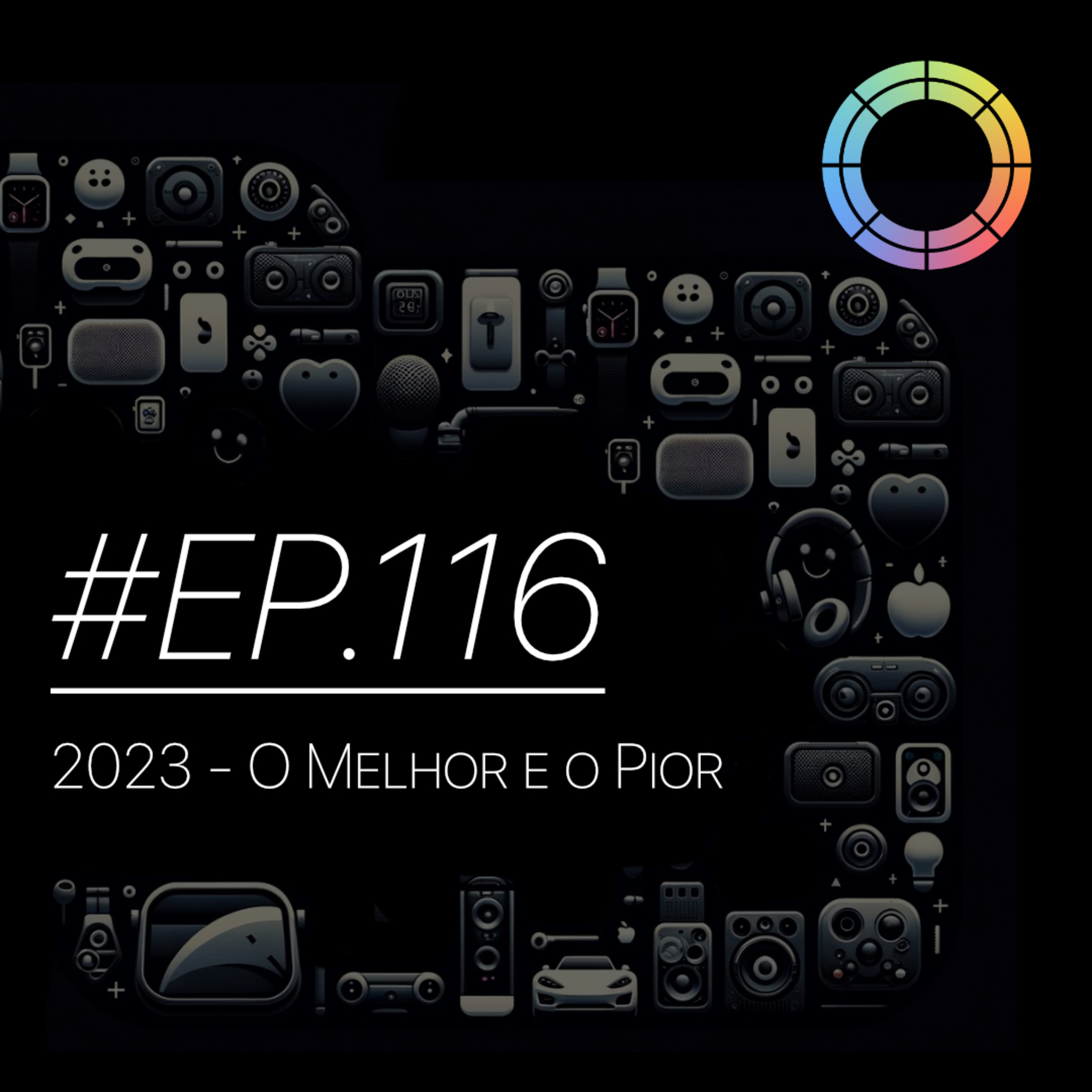 #EP.116 - 2023 - O Melhor e o Pior episode artwork