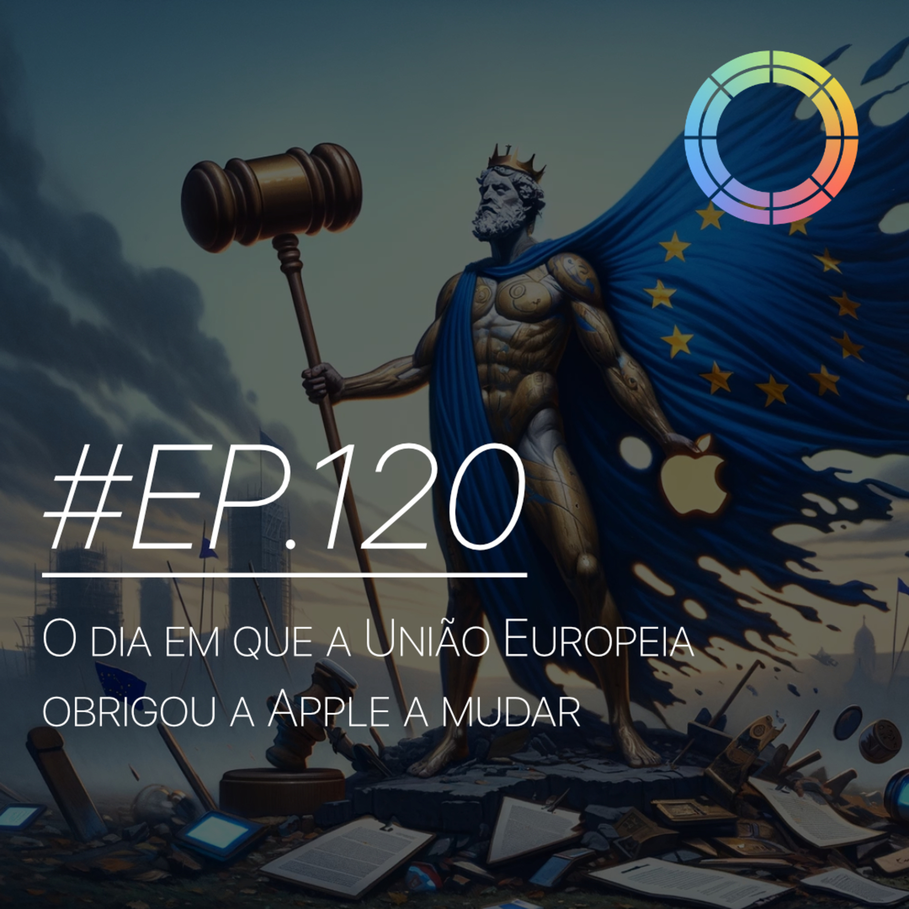 #EP.120 - O dia em que a União Europeia obrigou a Apple a mudar episode artwork