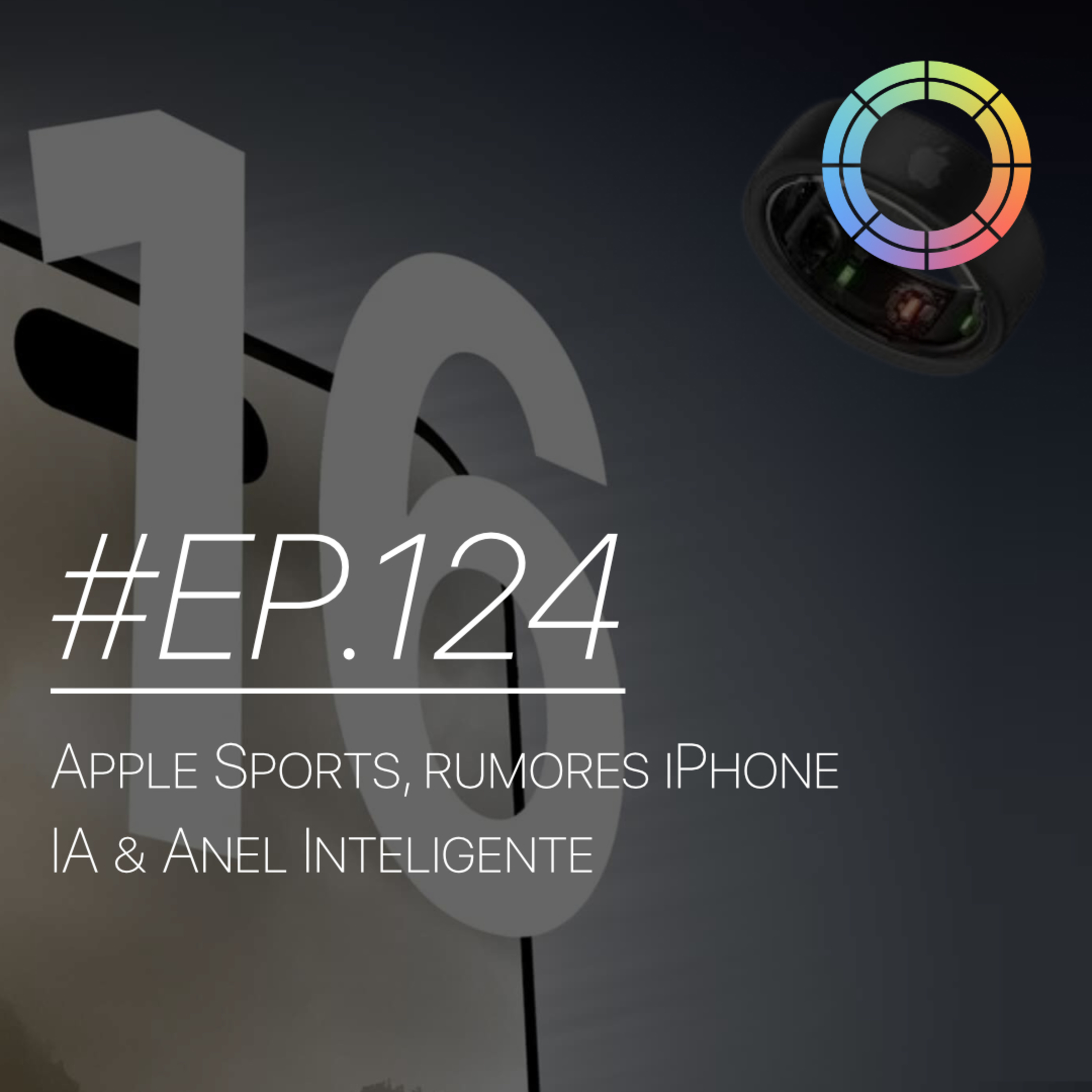 #EP.124 - Apple Sports, rumores iPhone, IA e Anel Inteligente episode artwork