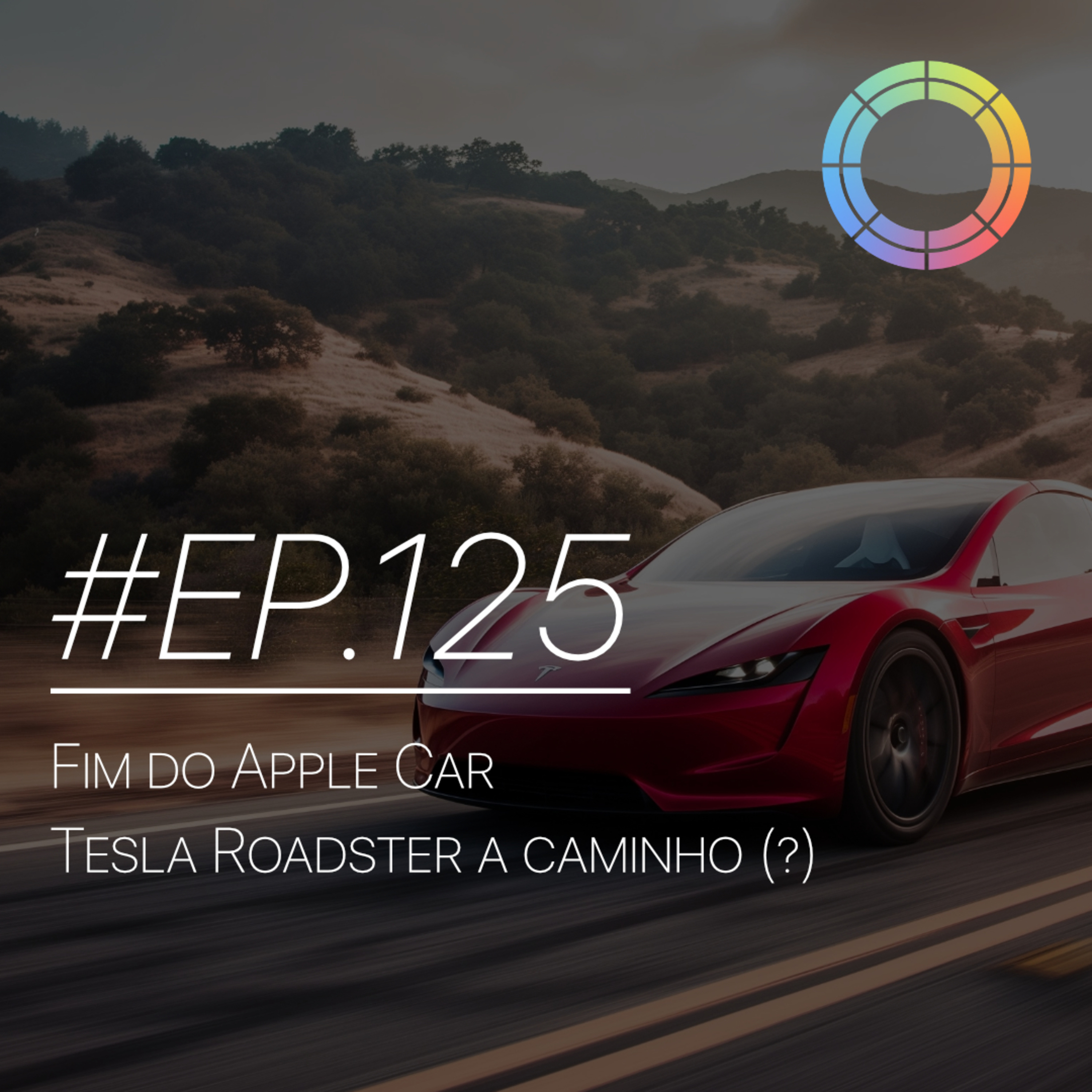 #EP.125 - Fim do Apple Car e Tesla Roadster a caminho (?) episode artwork