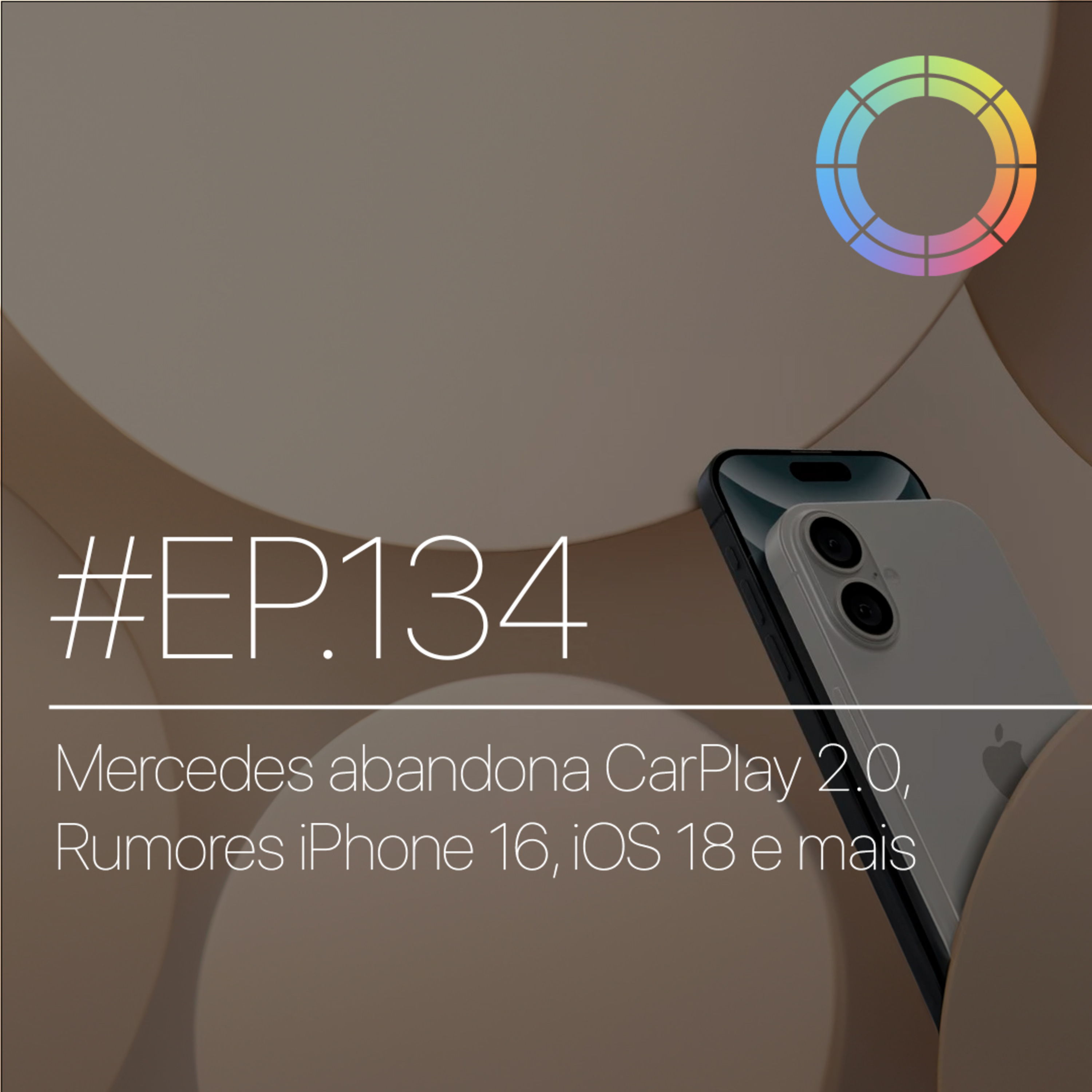 #EP.134 - Mercedes abandona CarPlay 2.0, Rumores iPhone 16, iOS 18 e mais episode artwork