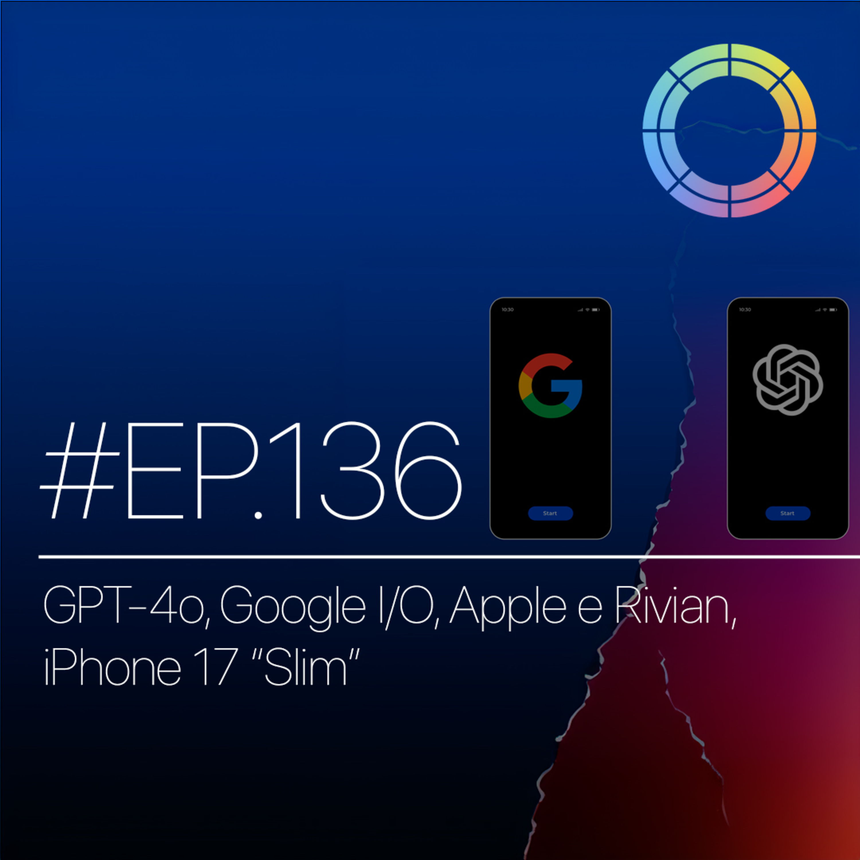 #EP.136 - GPT-4o, Google I/O, Apple e Rivian, iPhone 17 "Slim" episode artwork