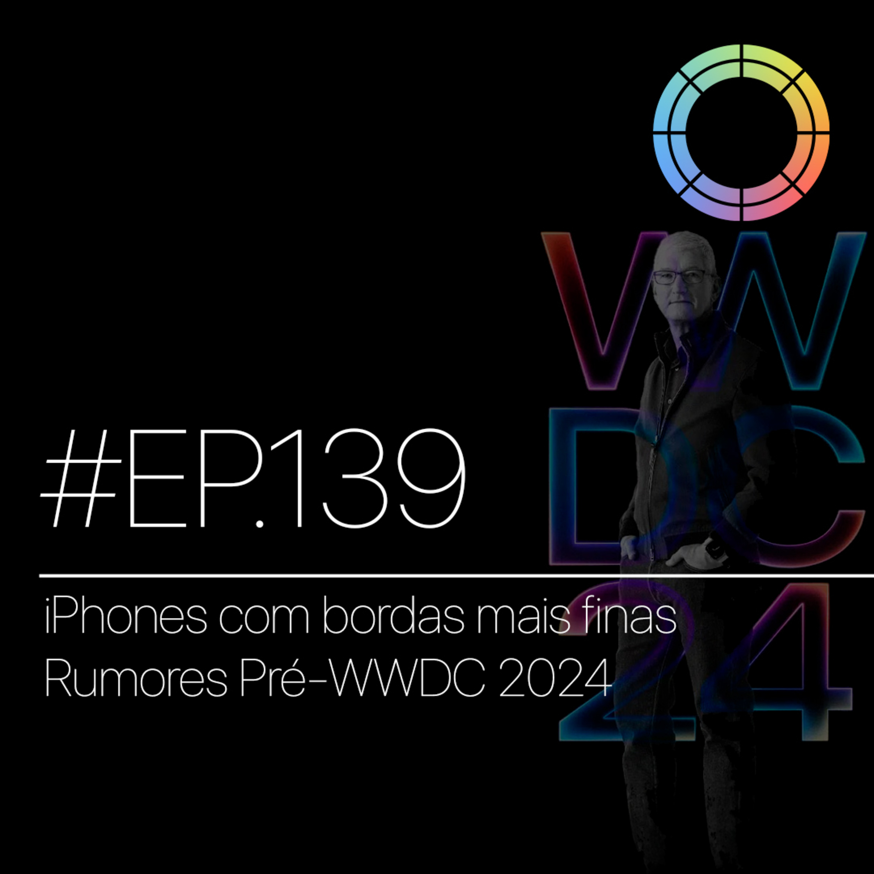 #EP.139 - iPhones com bordas mais finas e rumores Pré-WWDC 2024 episode artwork