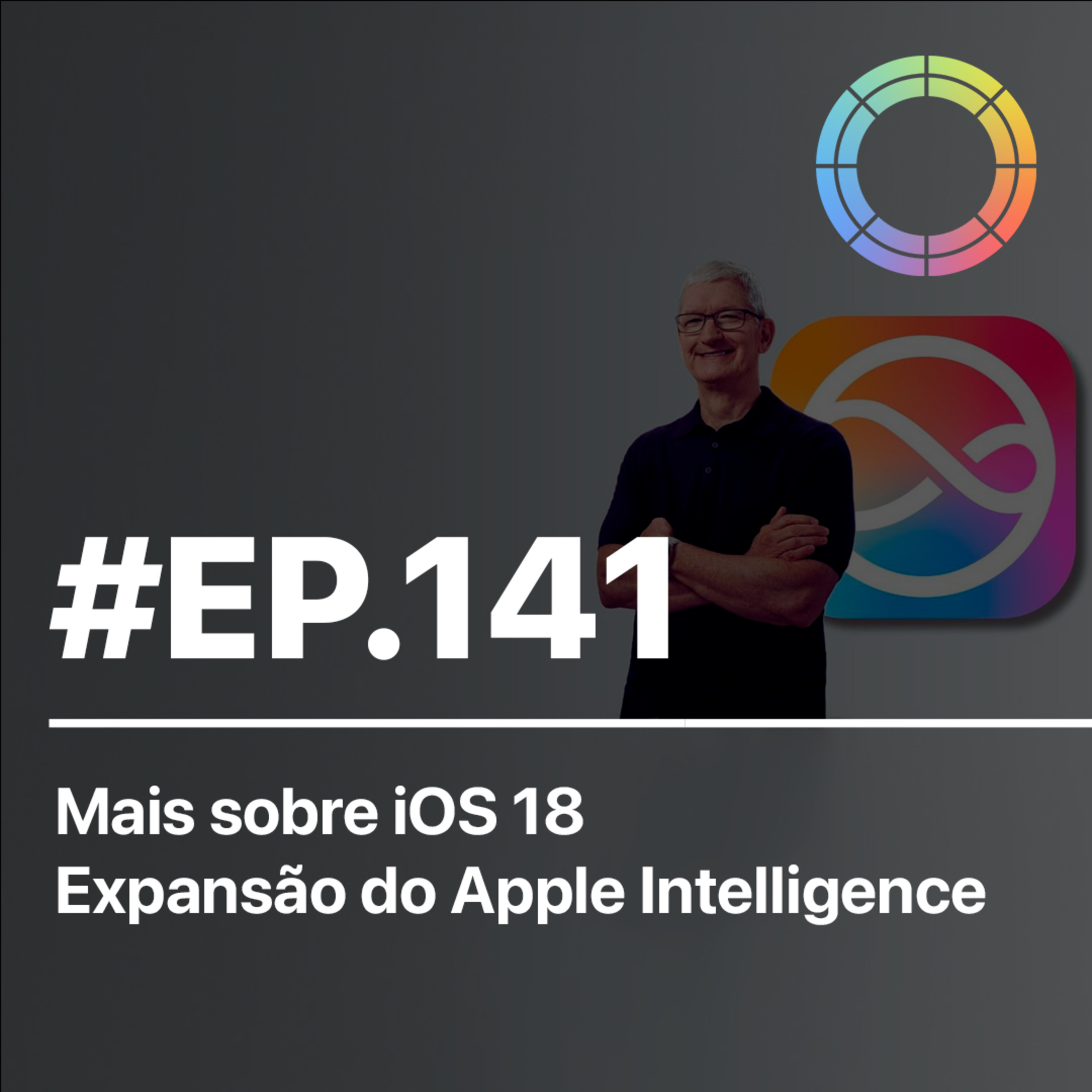 #EP.141 - Mais sobre o iOS 18 e expansão do Apple Intelligence