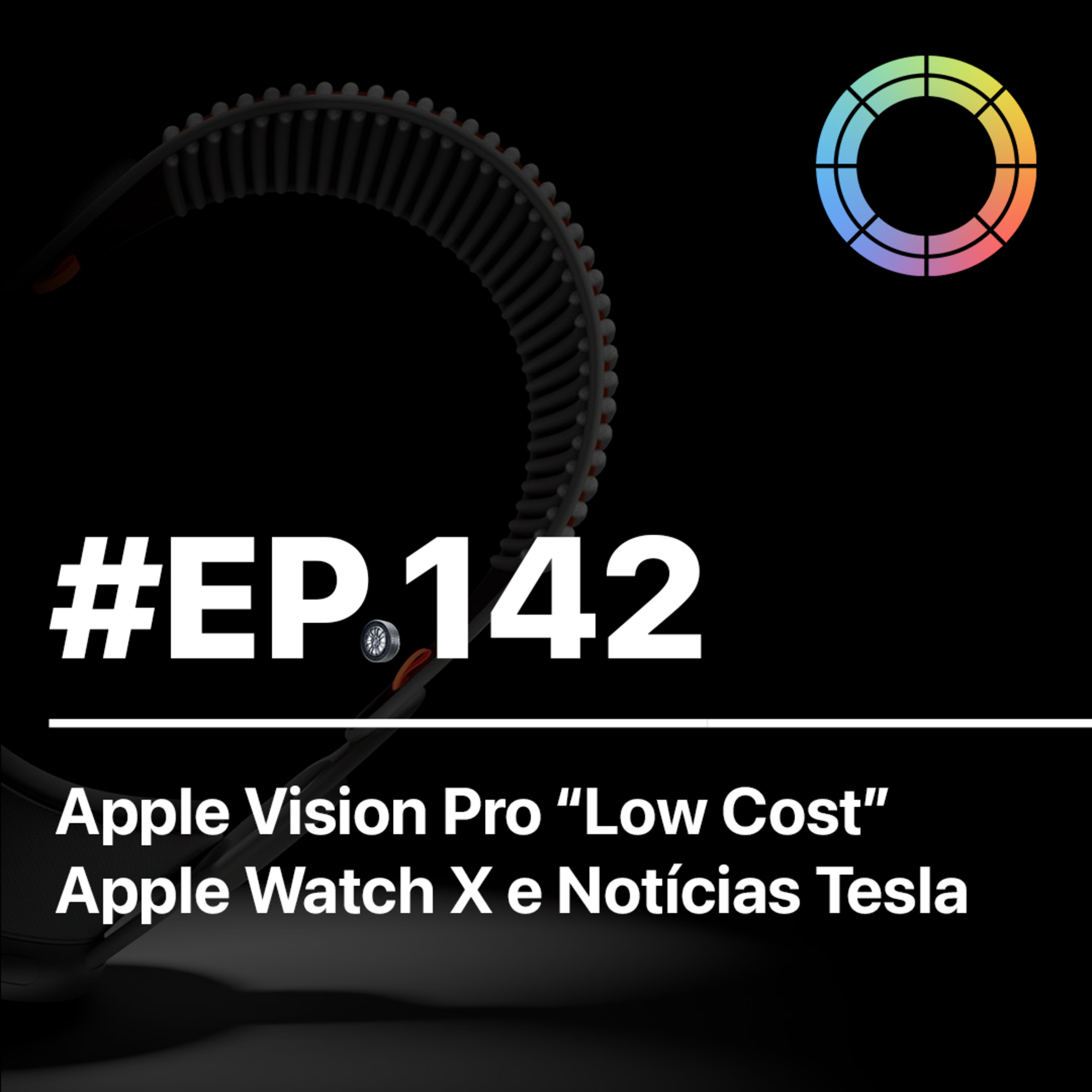 #EP.142 - Apple aposta no Vision Pro "low cost", Apple Watch X e notícias Tesla episode artwork